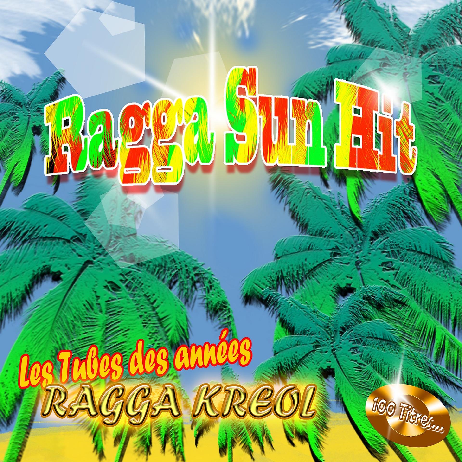 Постер альбома Ragga Sun Hit (Les tubes des années Ragga kreol) [100 titres]