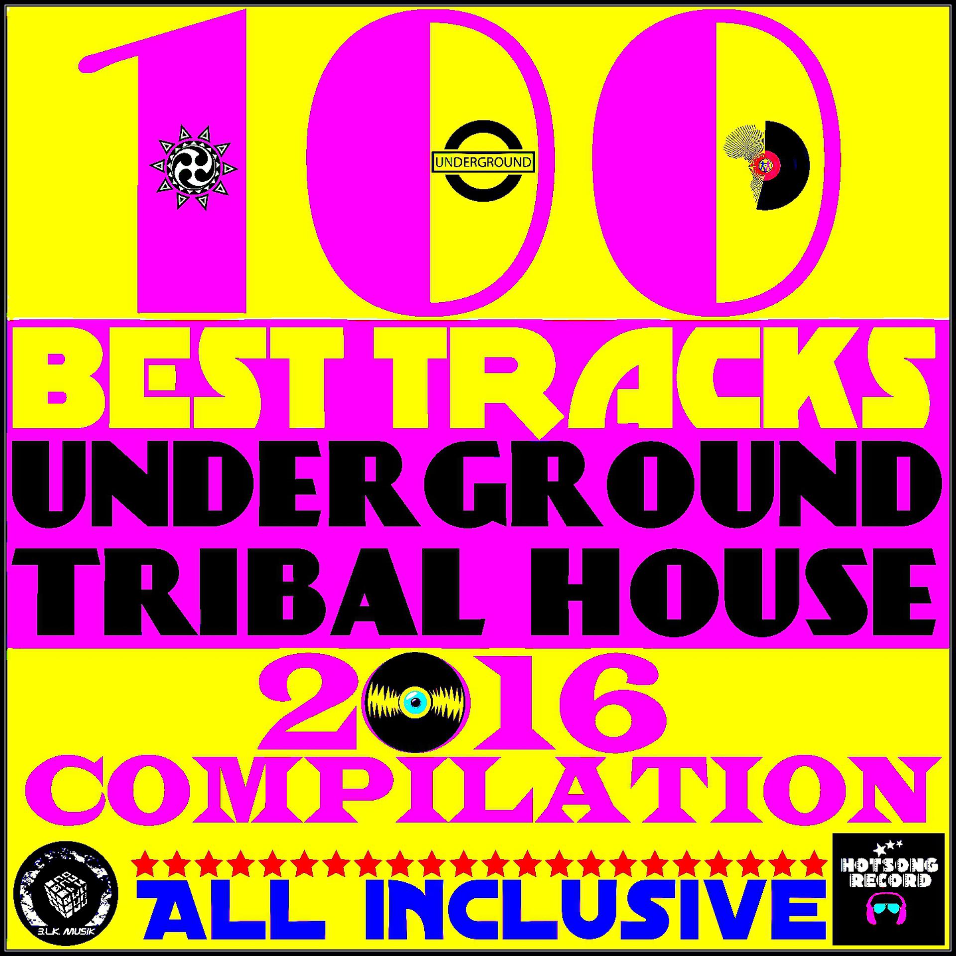 Постер альбома 100 Best Tracks Underground Tribal House 2016 Compilation