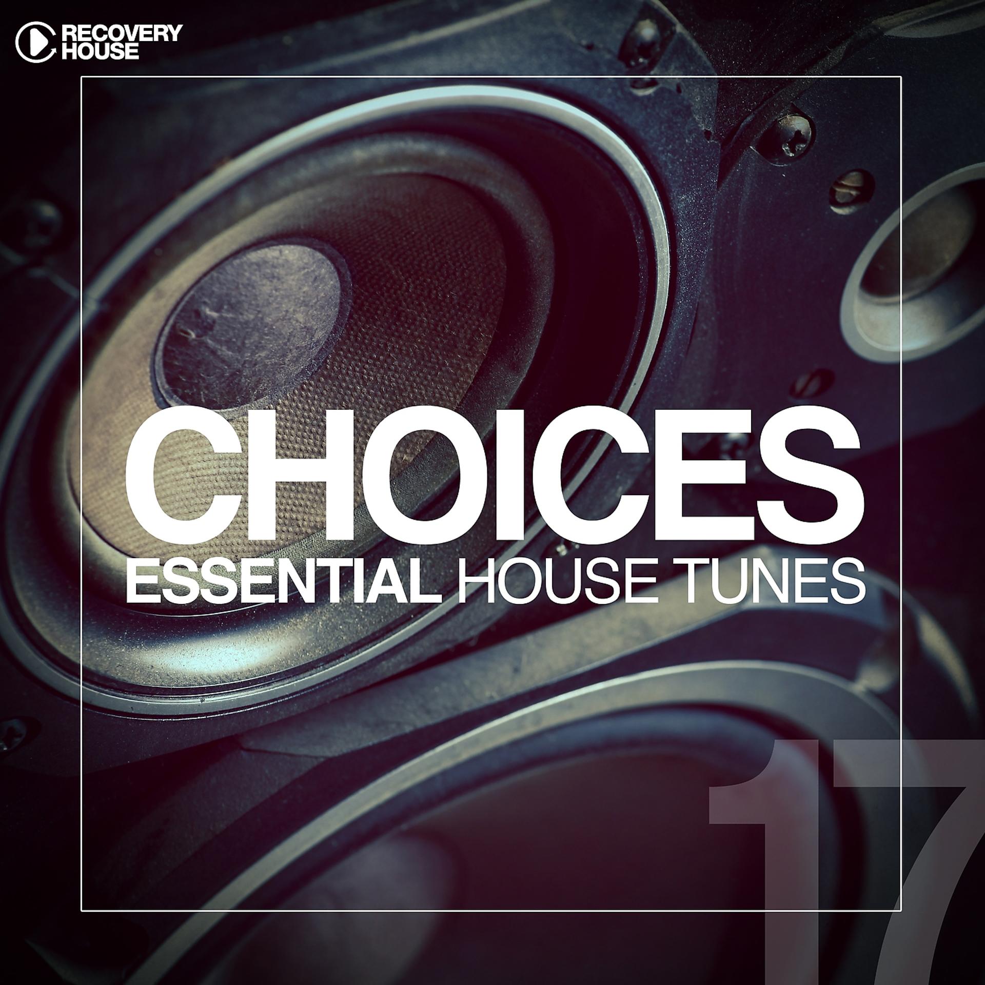 Постер альбома Choices - Essential House Tunes #17