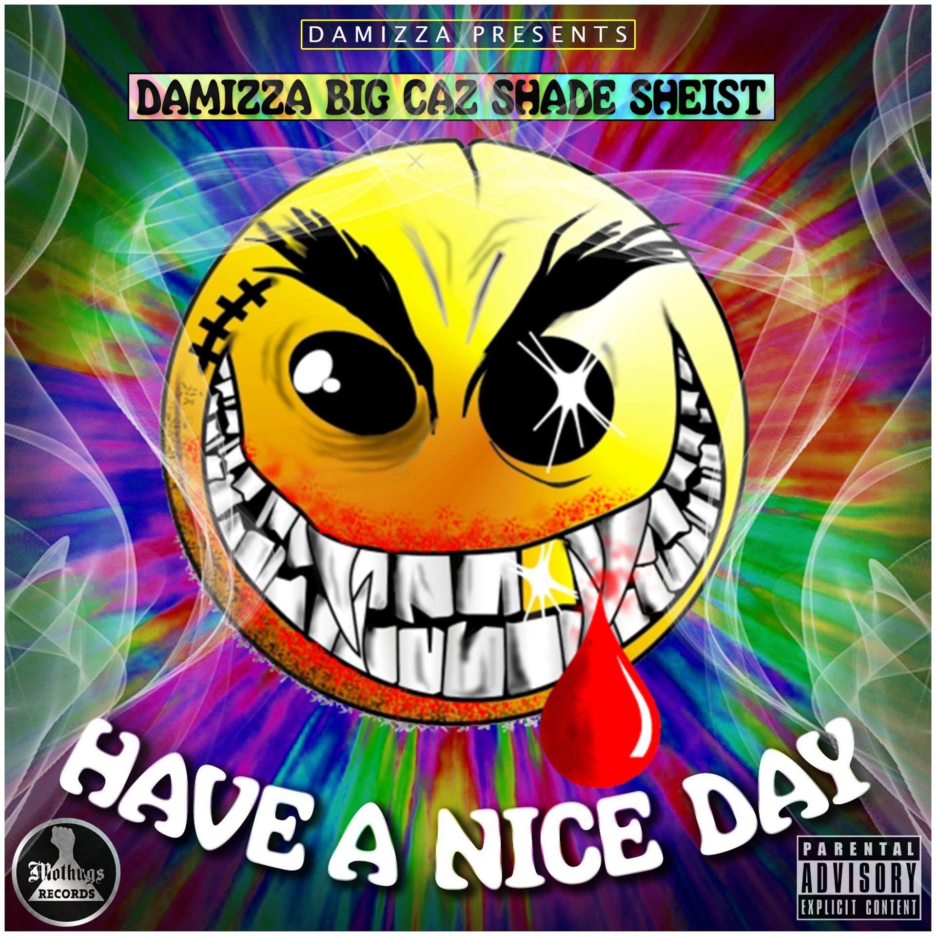 Постер альбома Have a Nice Day (feat. Big Caz & Shade Sheist) - Single