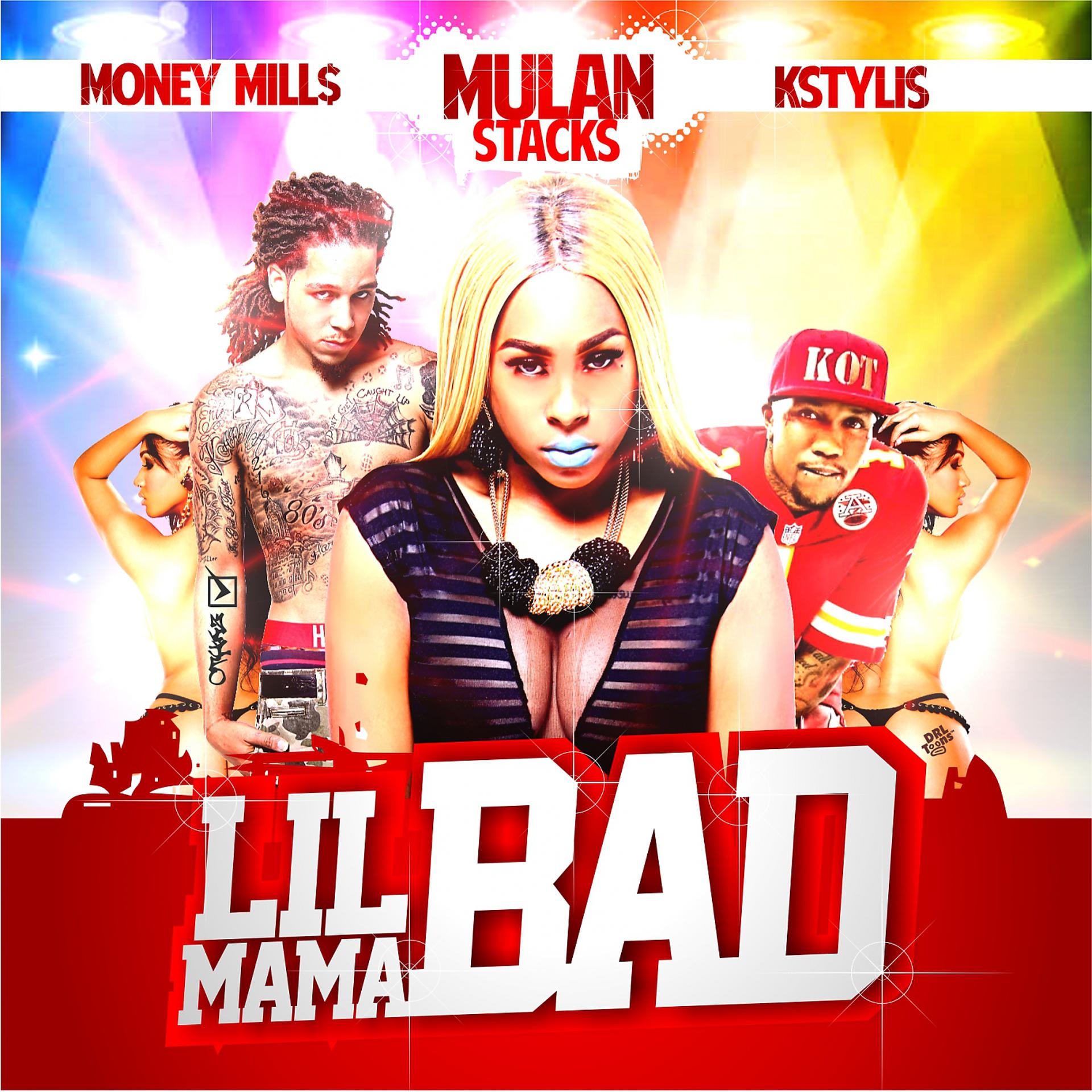 Постер альбома Lil Mama Bad (feat. KStylis & Money Mills) - Single