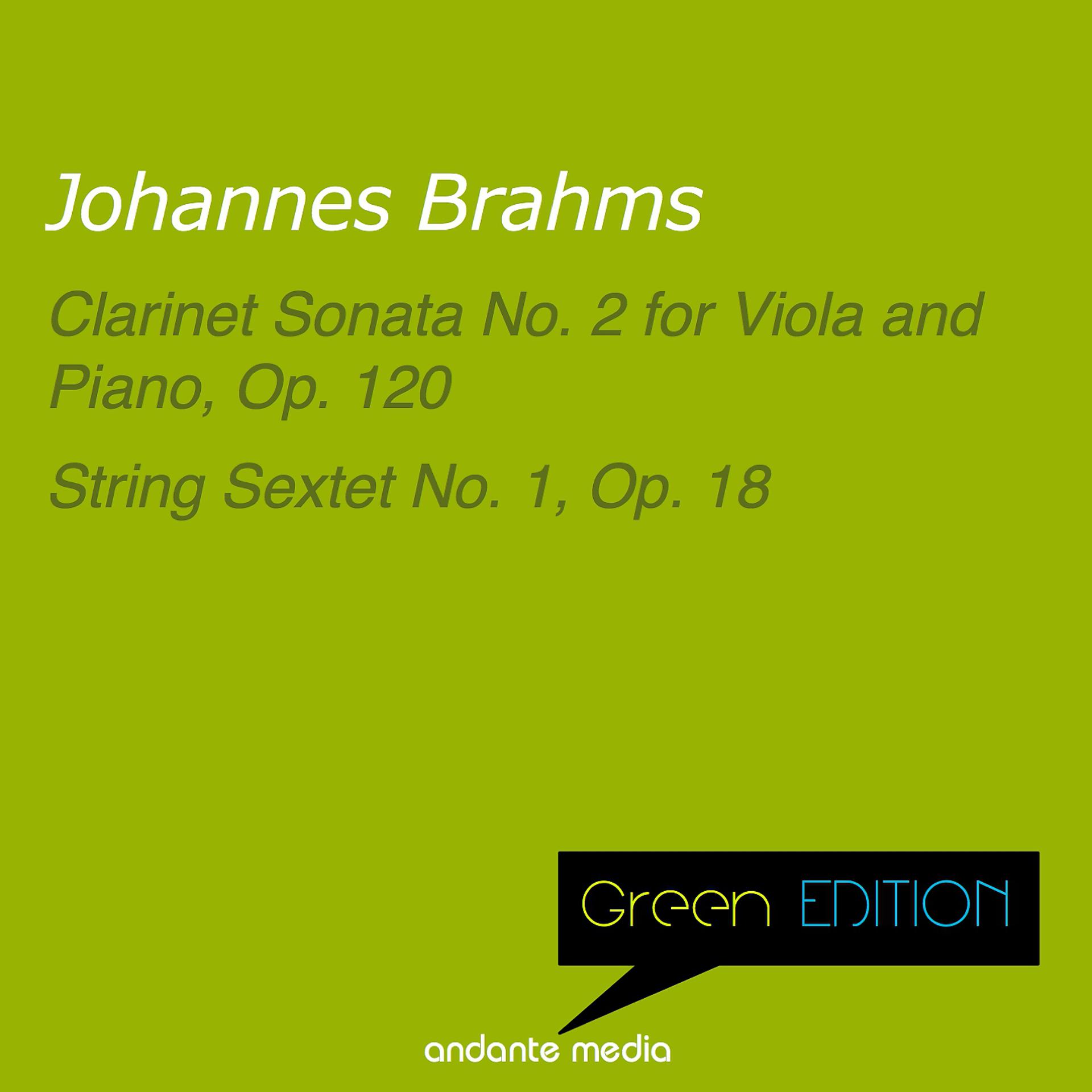 Постер альбома Green Edition - Brahms: Clarinet Sonata No. 2 for Viola and Piano, Op. 120 & String Sextet No. 1, Op. 18