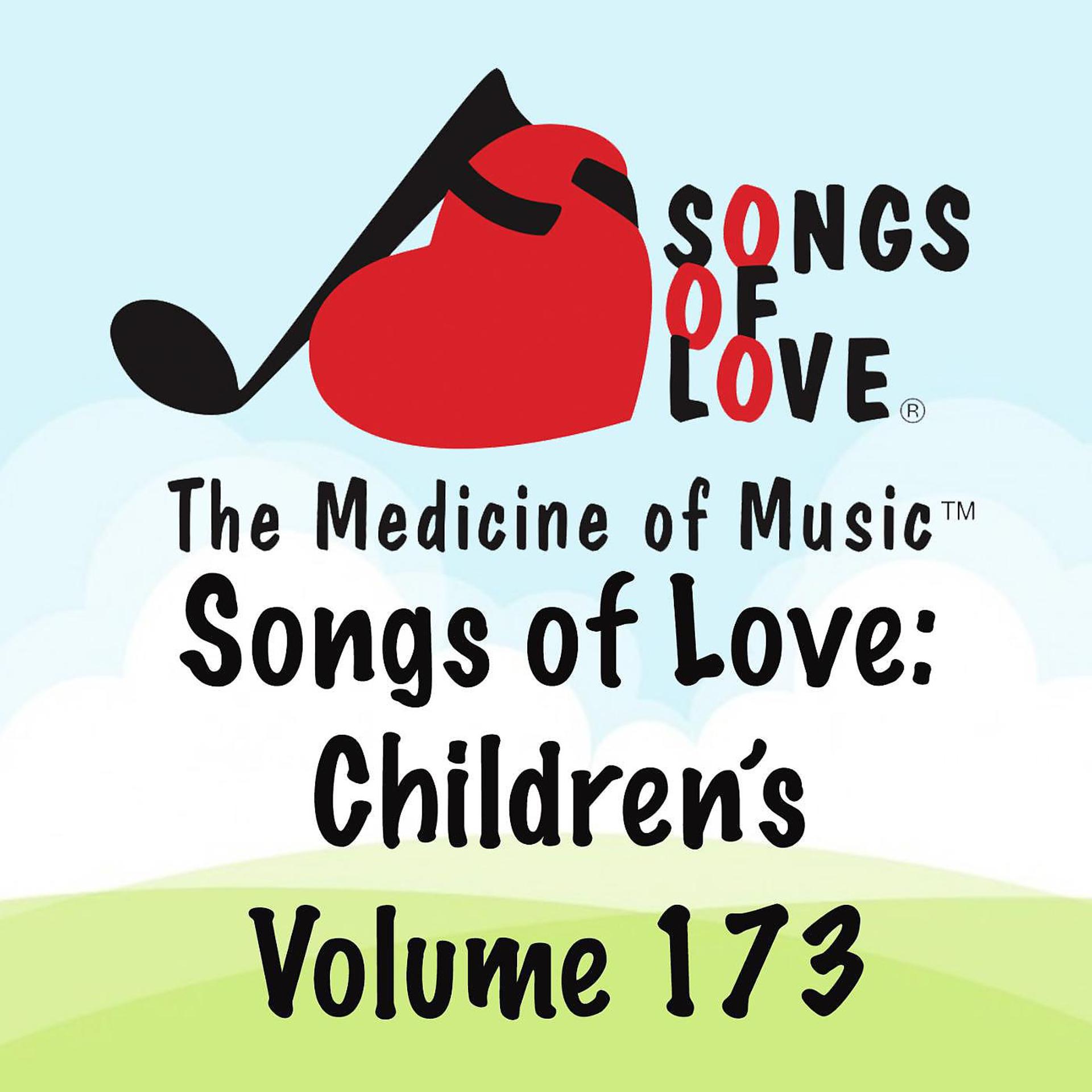 Постер альбома Songs of Love: Children's, Vol. 173