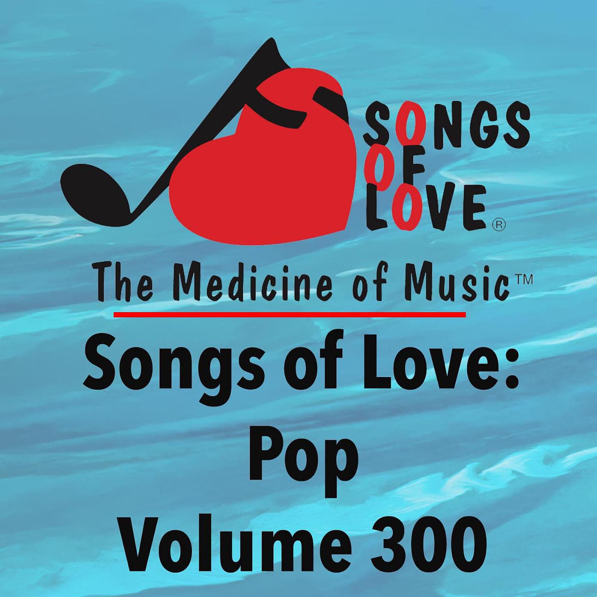 Постер альбома Songs of Love: Pop, Vol. 300