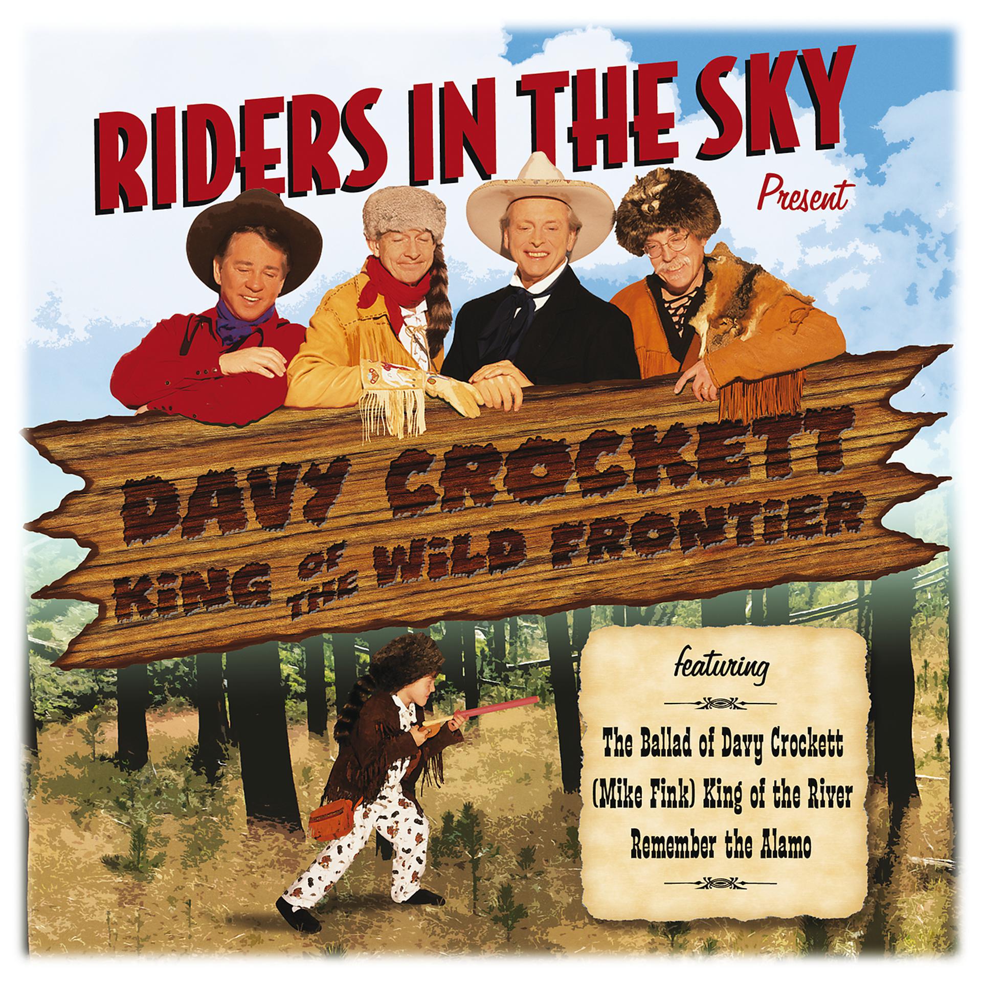 Постер альбома Riders In The Sky: Present Davy Crockett, King Of The Wild Frontier