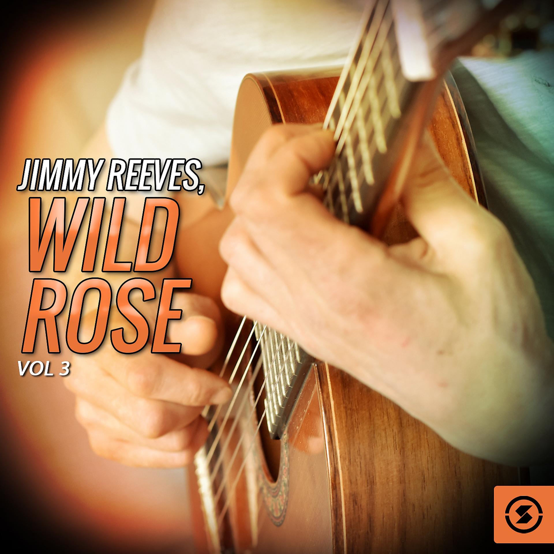 Постер альбома Jimmy Reeves, Wild Rose, Vol. 3