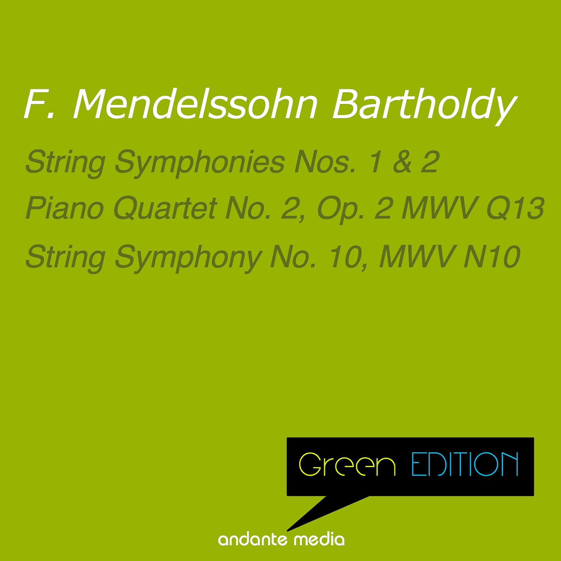 Постер альбома Green Edition - Mendelssohn: String Symphonies Nos. 1, 2, 10 & Piano Quartet No. 2, Op. 2 MWV Q13