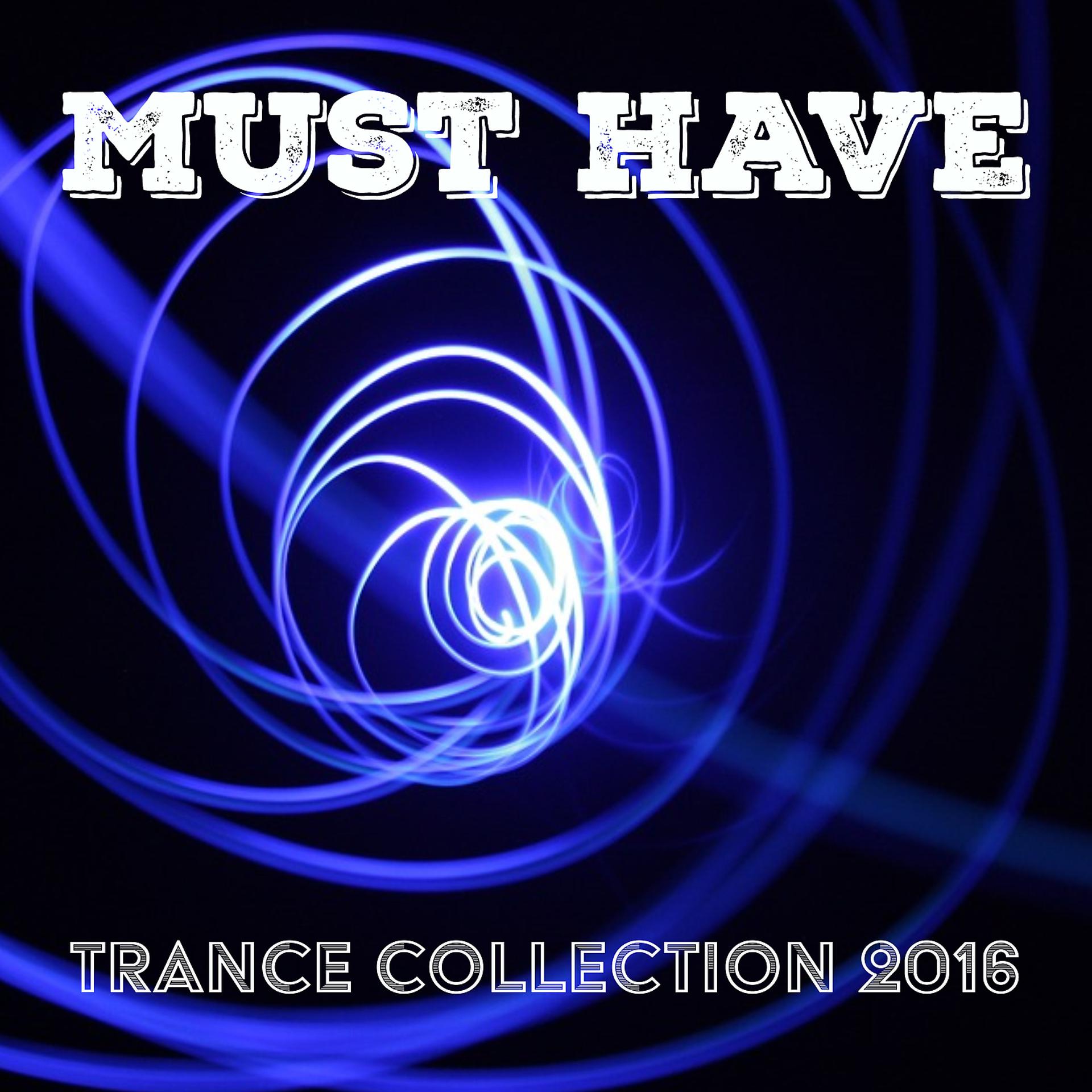 Постер альбома Must Have Trance Collection 2016 - The Best of Chillout and Lounge Music