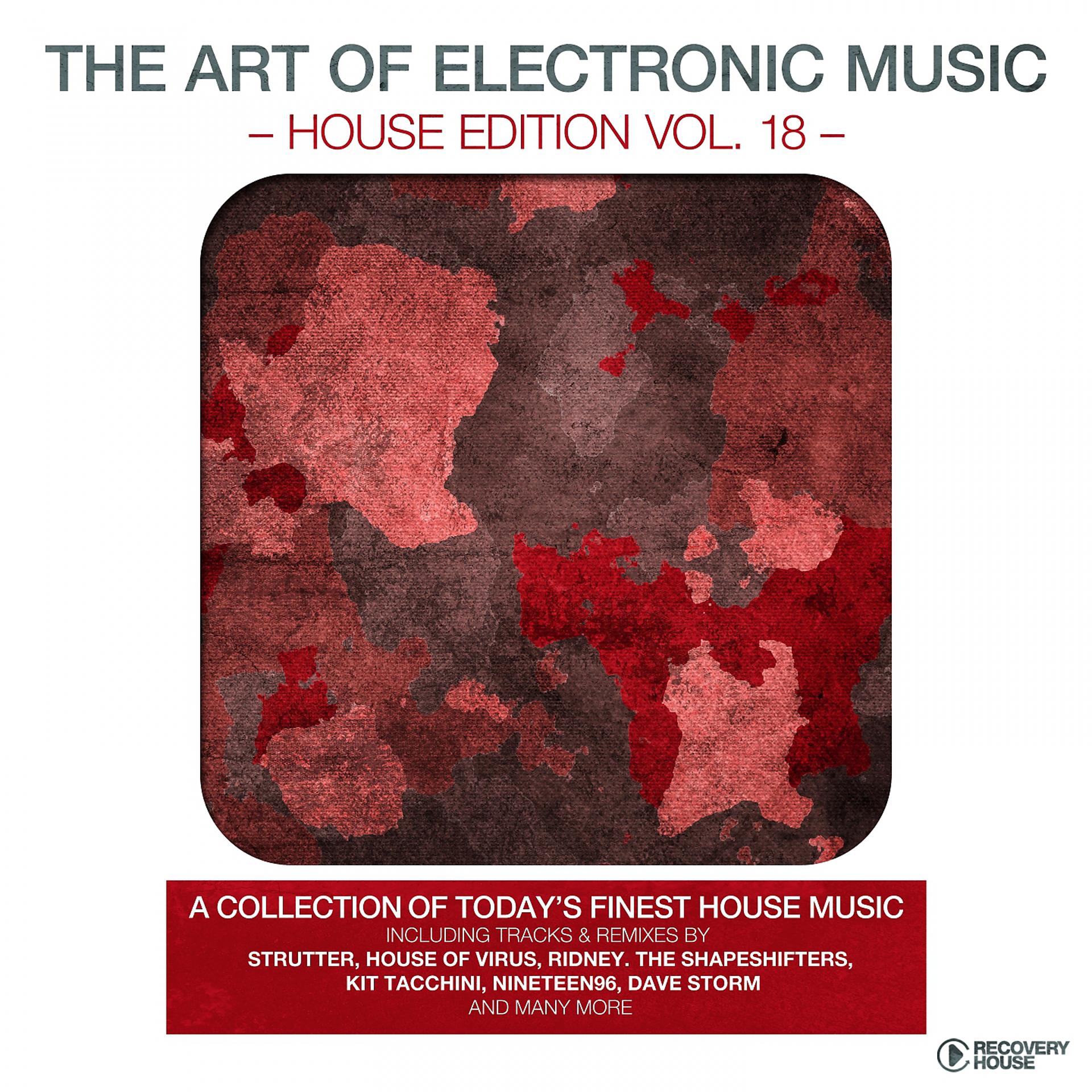 Постер альбома The Art of Electronic Music - House Edition, Vol. 18