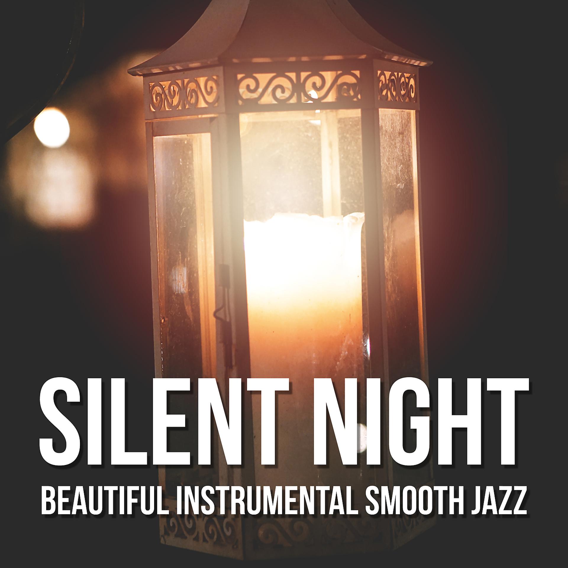 Постер альбома Silent Night: Beautiful Instrumental Smooth Jazz Songs for Deep Relaxation and Sleep, Evening Shadow, Soft Lounge Music, Good Mood