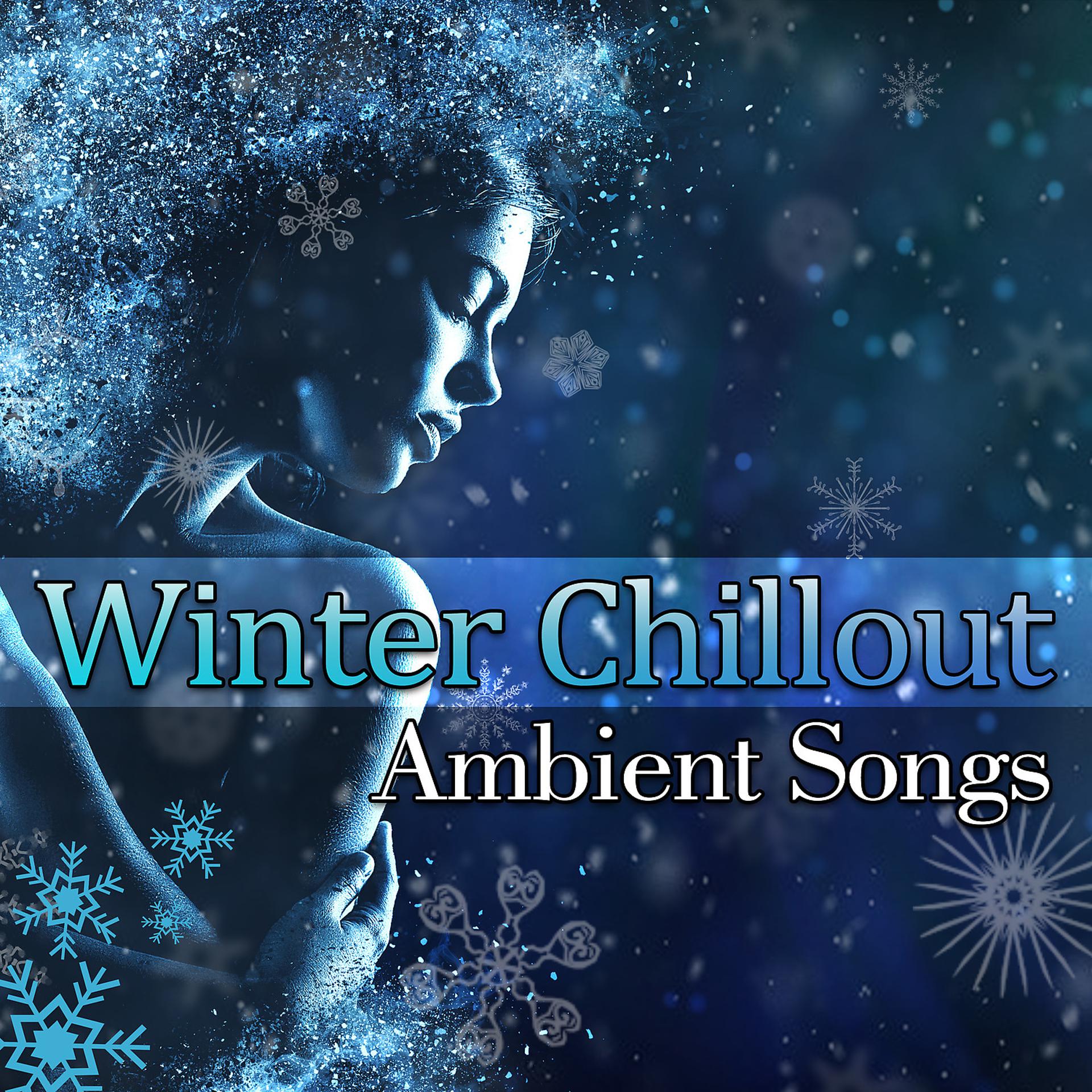 Постер альбома Winter Chillout Ambient Songs: Electronic Music for Relaxed Winter Days & Nights, Cool Lounge Moments, Frozen Time