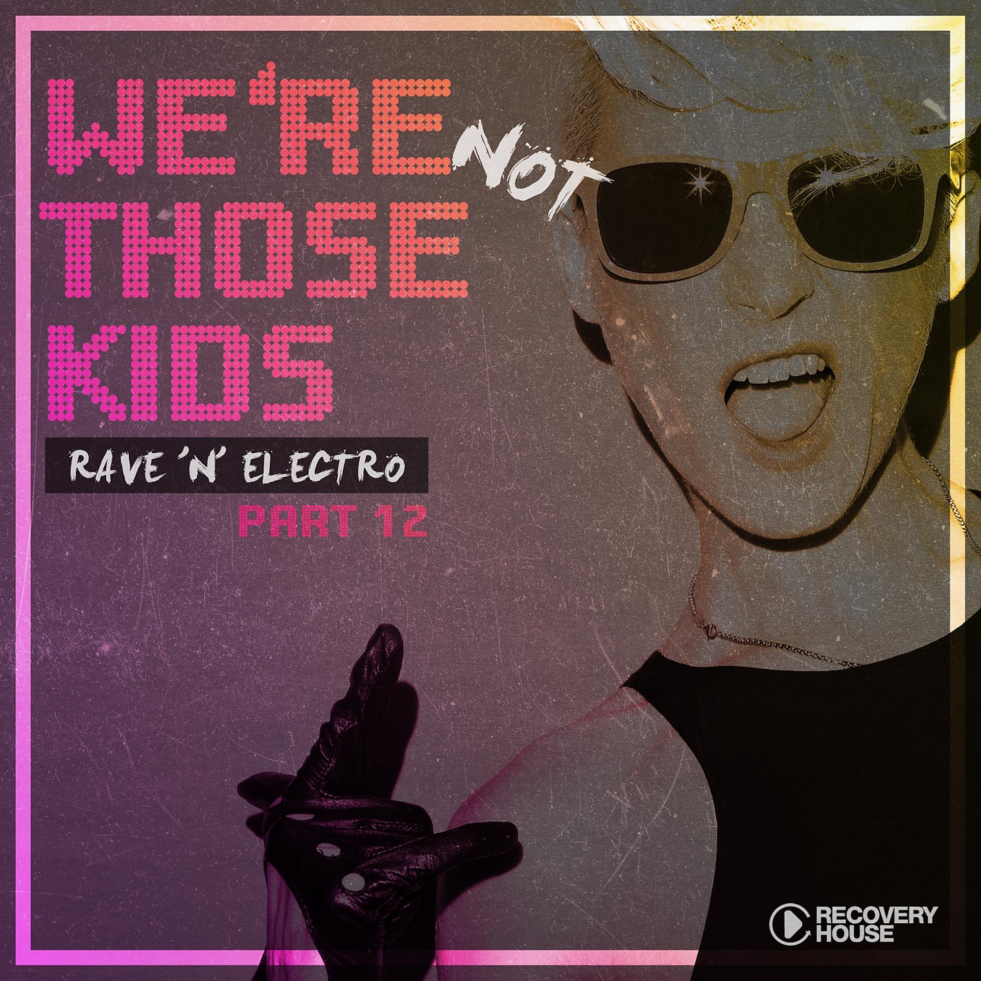 Постер альбома We're Not Those Kids, Pt. 12 (Rave 'N' Electro)