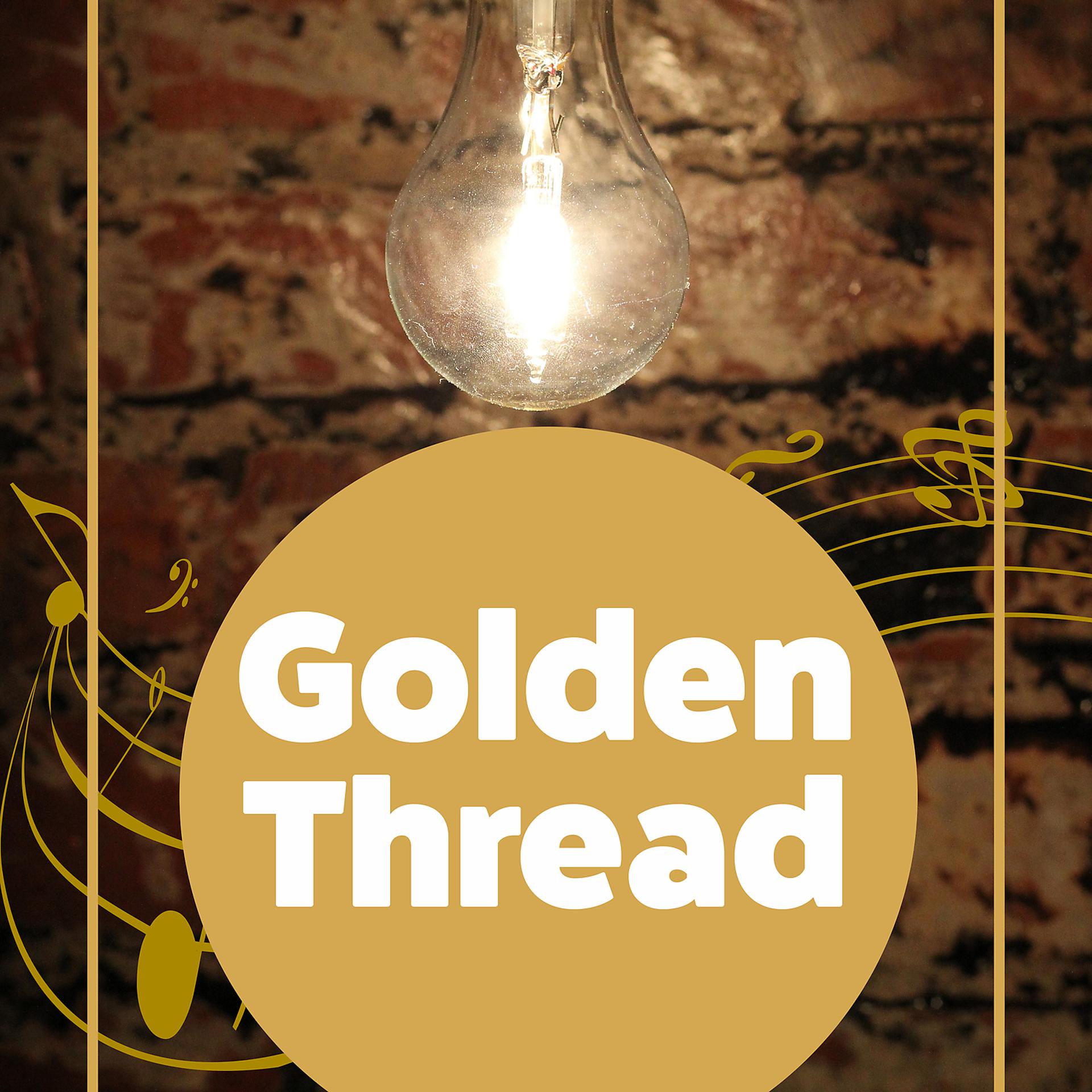 Постер альбома Golden Thread - Blue Notes, Golden Melody, World Jazz, Interesting Sounds, Listen to the Silence