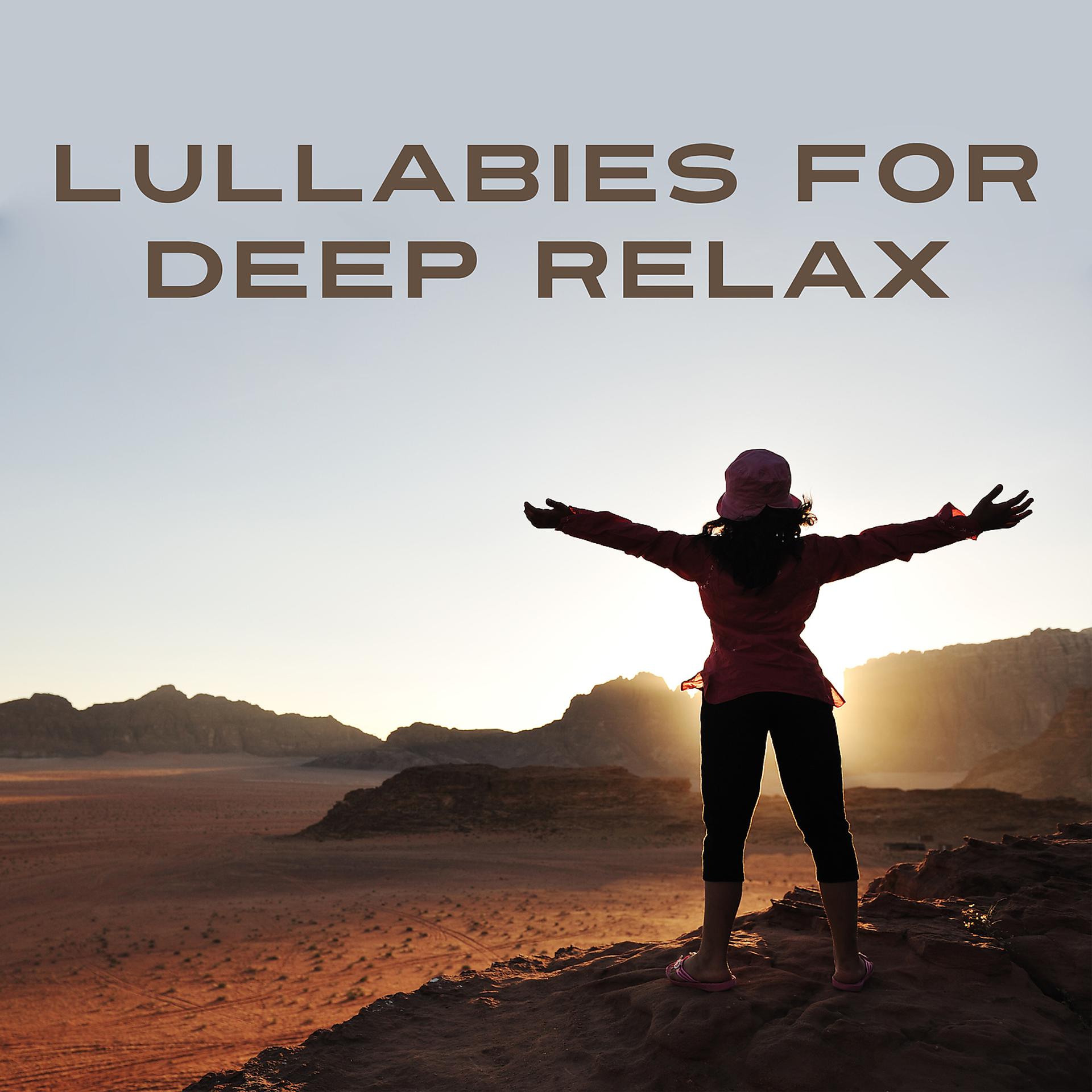 Постер альбома Lullabies for Deep Relax  – Peaceful Nature Sounds for Relax, Relieve Stress, Reduce Anxiety