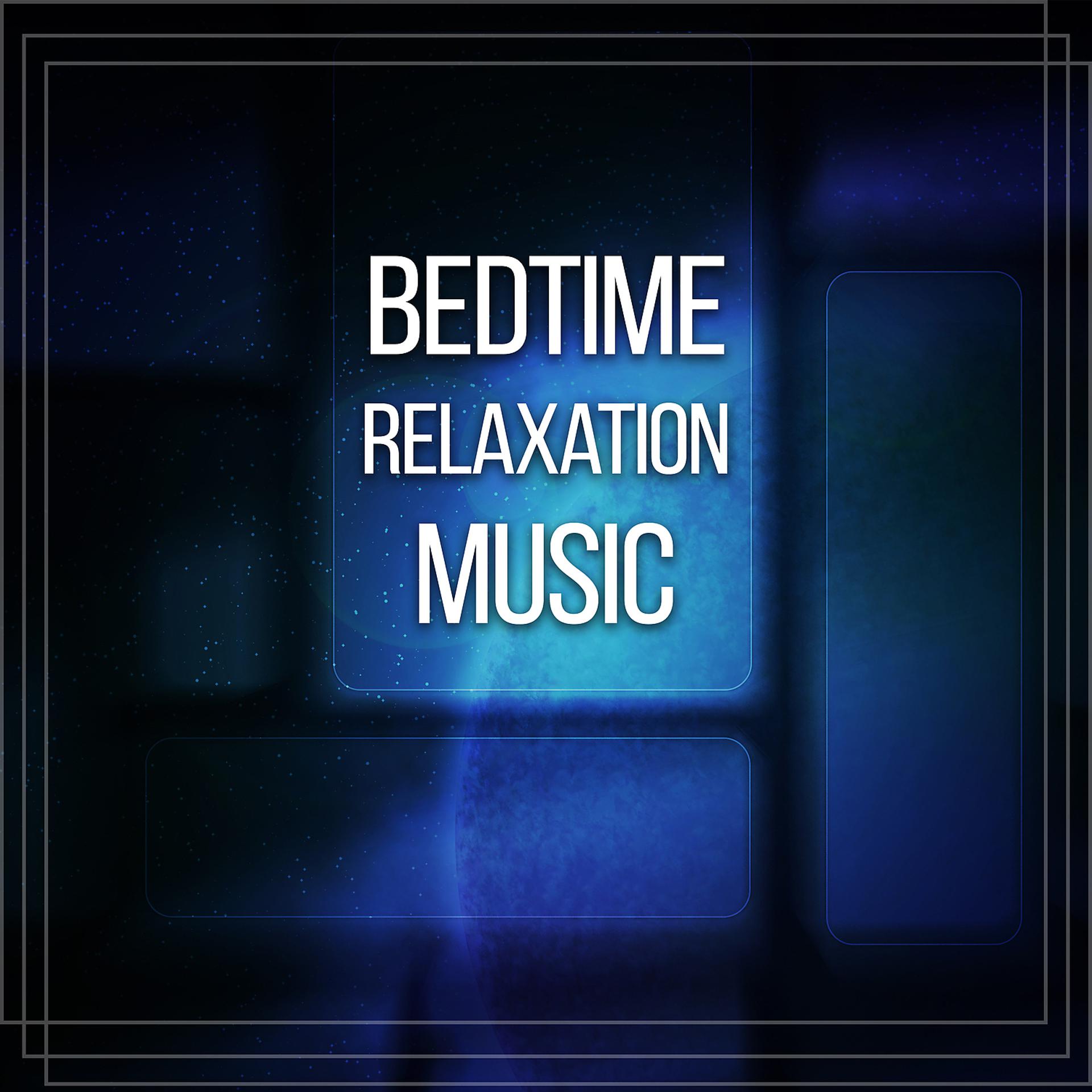 Постер альбома Bedtime Relaxation Music – Peaceful Sounds for Calm Sleeping, Relaxation and Rest