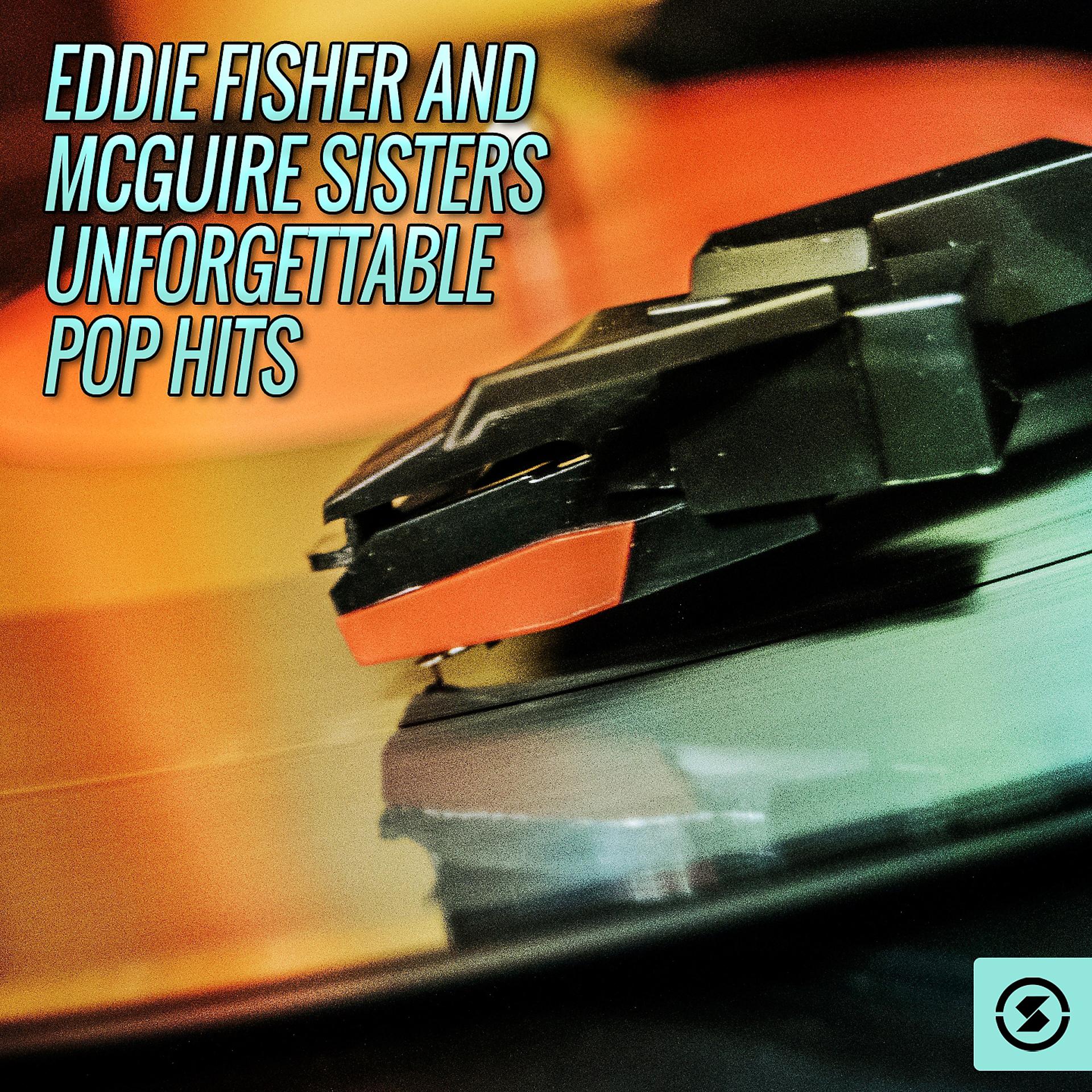 Постер альбома Eddie Fisher and Mcguire Sisters Unforgettable Pop Hits