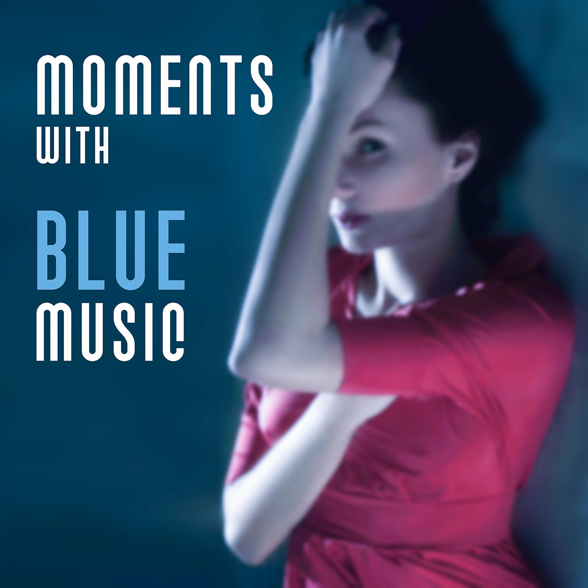 Постер альбома Moments with Blue Music - Sound of Wonder, Nice Moments, Wonderful Melody, Cafe with Jazz