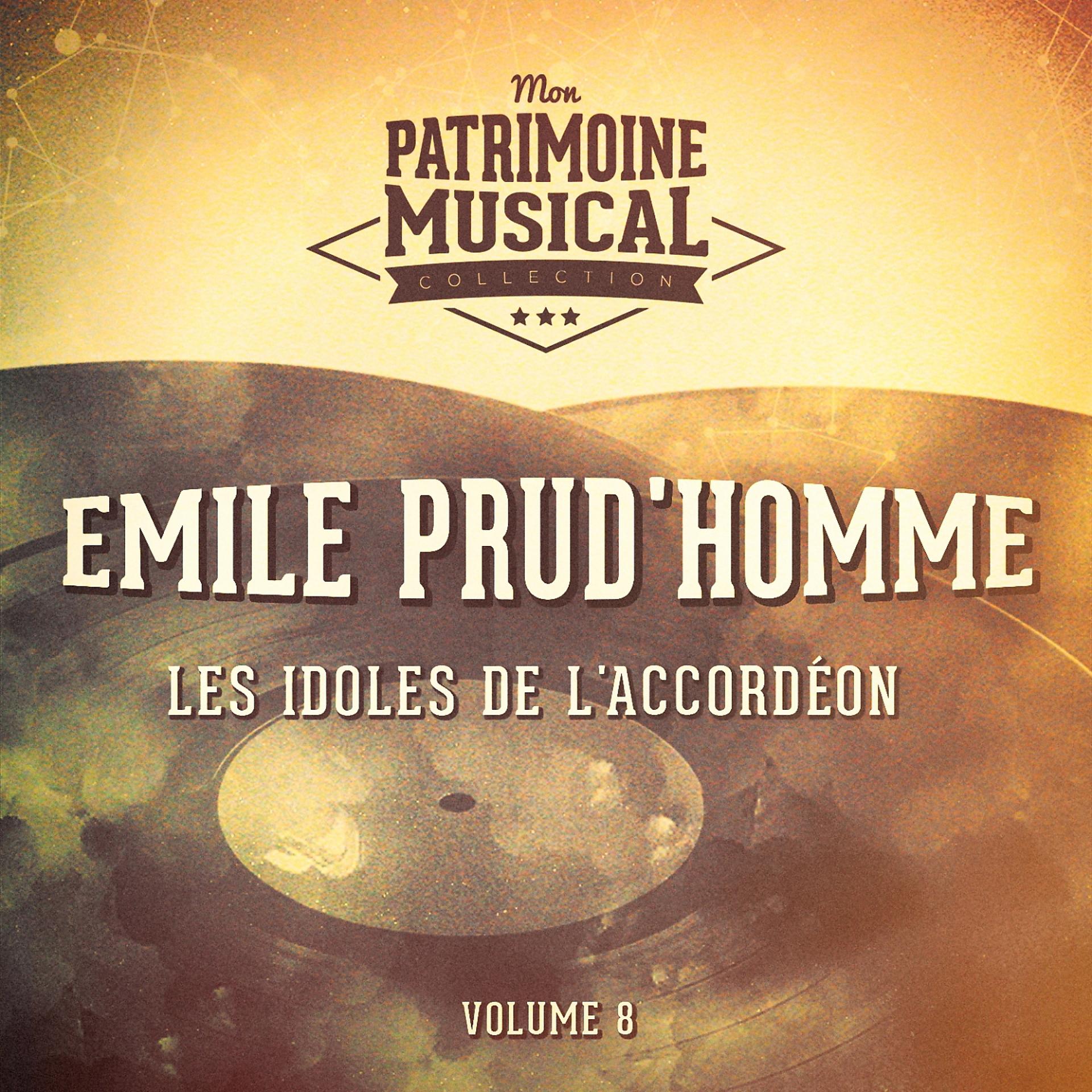 Постер альбома Les idoles de l'accordéon : Emile Prud'homme, Vol. 8