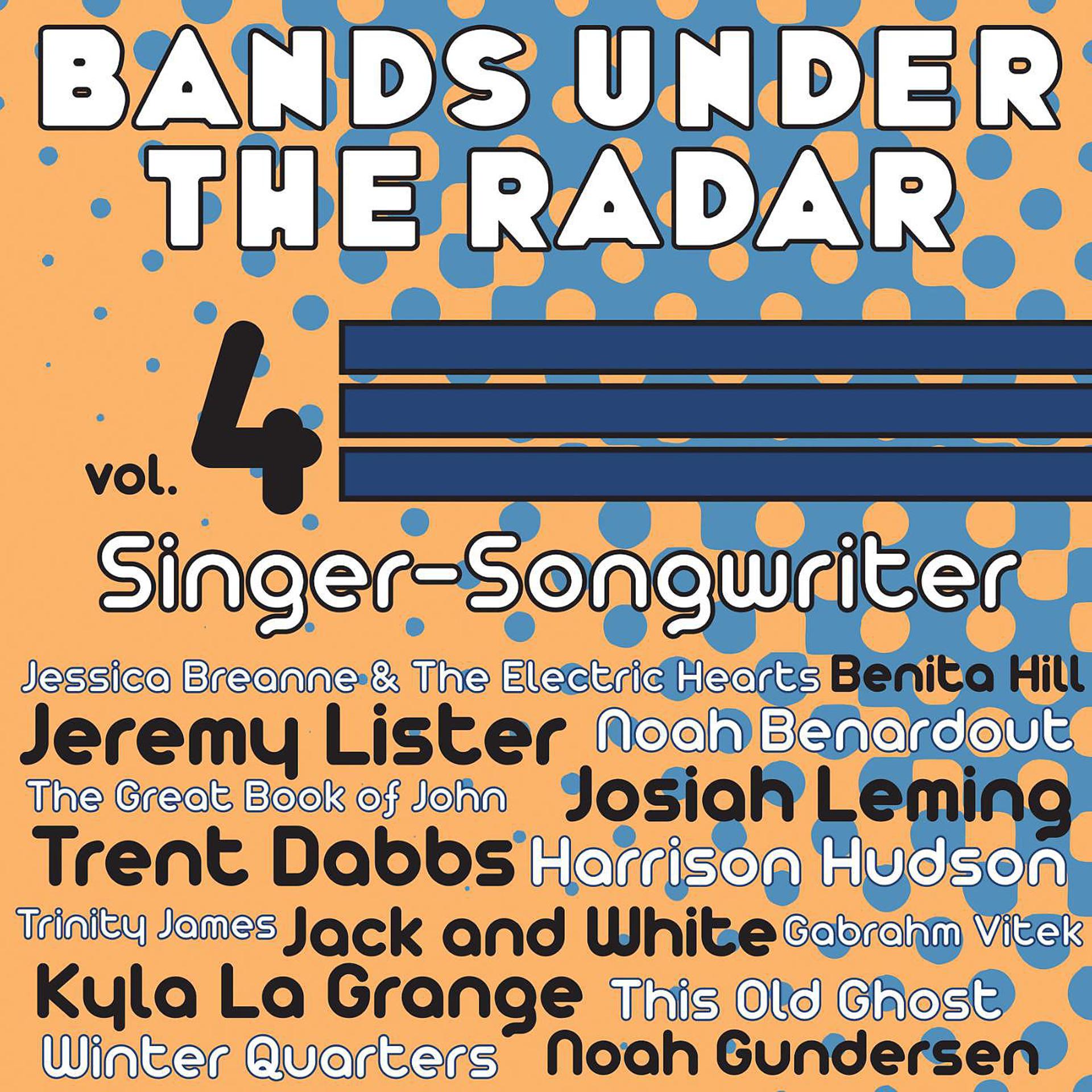 Постер альбома Bands Under the Radar, Vol. 4: Singer-Songwriter