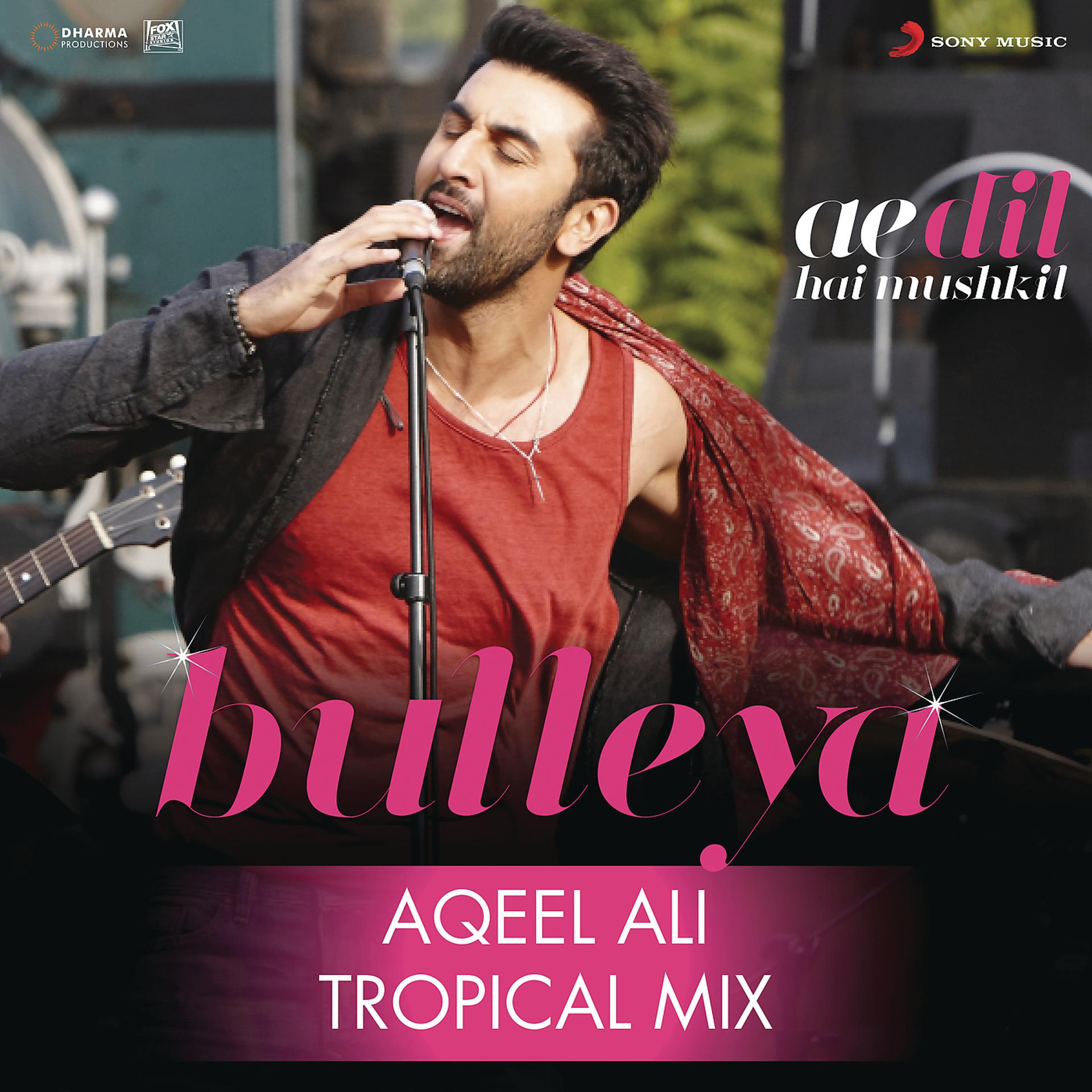 Постер альбома Bulleya (Tropical Mix By Aqeel Ali) [From "Ae Dil Hai Mushkil"]