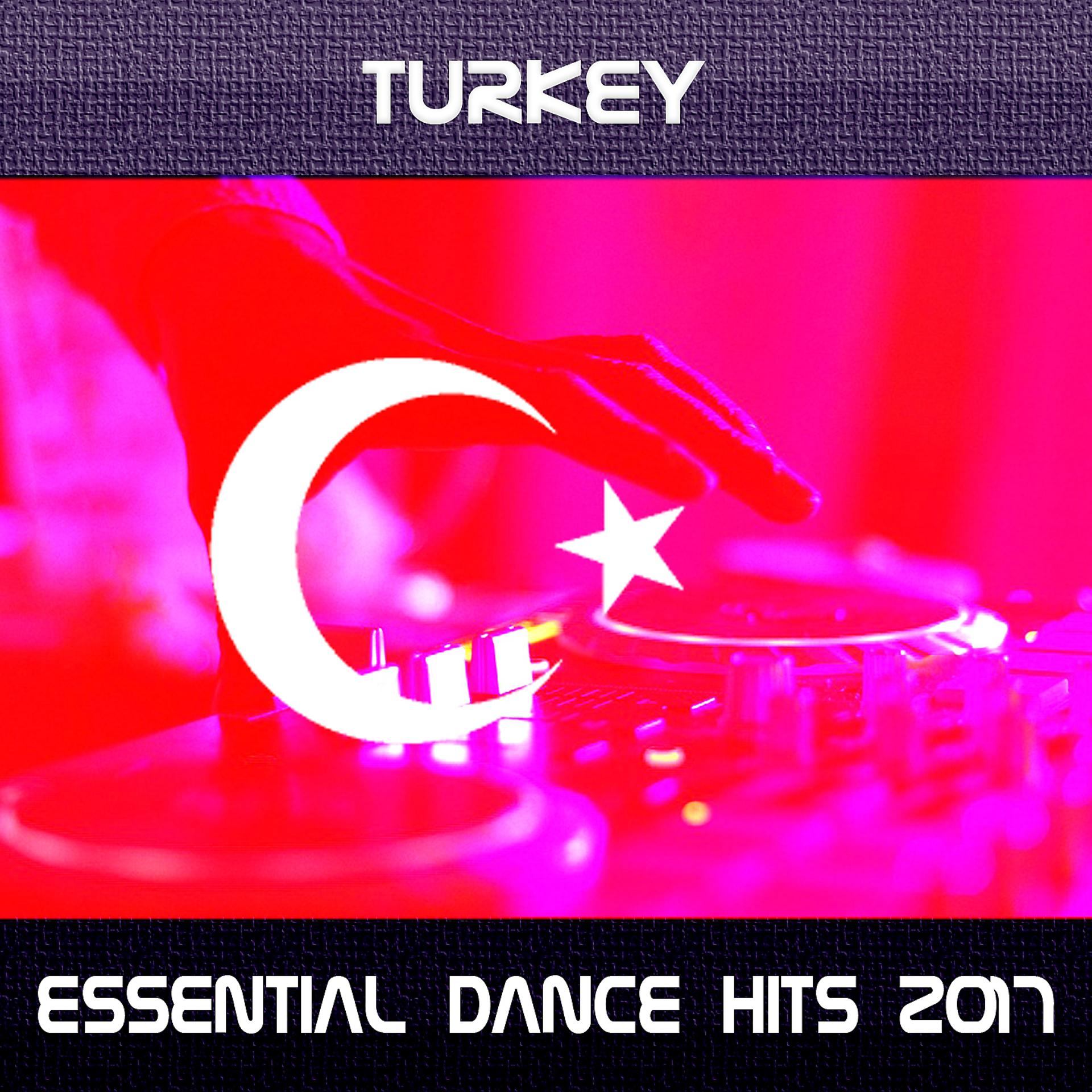 Постер альбома Turkey Essential Dance Hits 2017