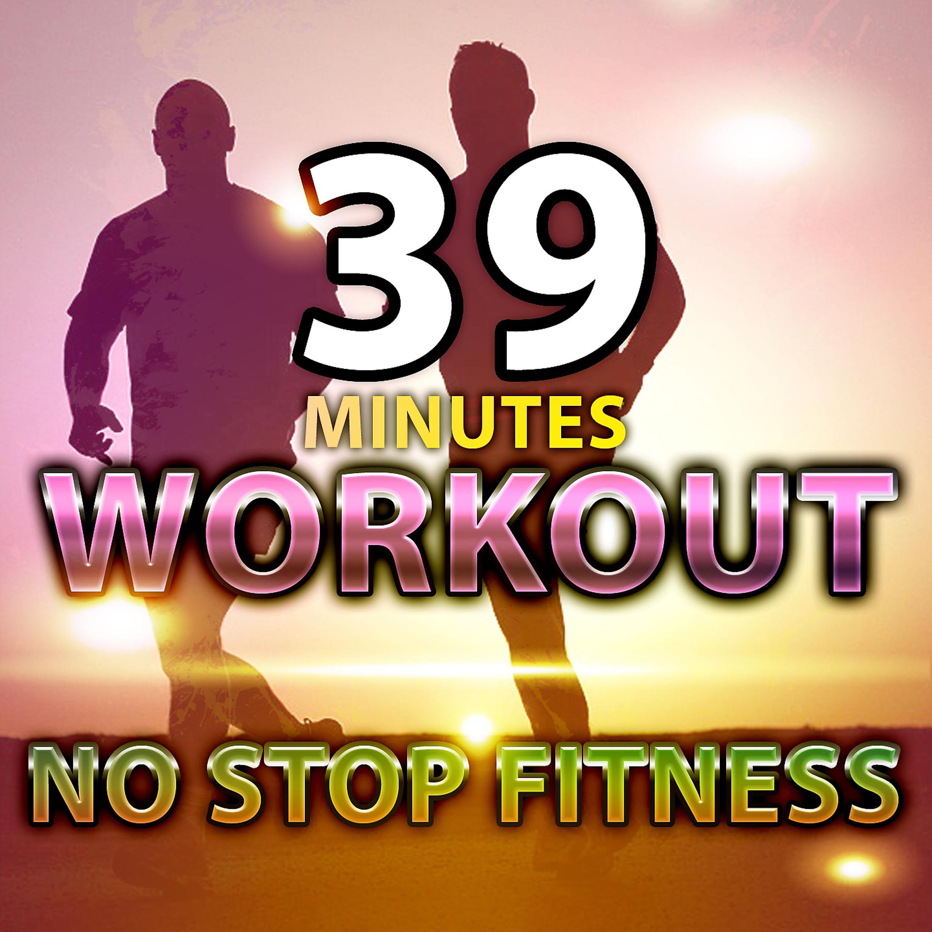 Постер альбома 39 Minutes Workout No Stop Fitness