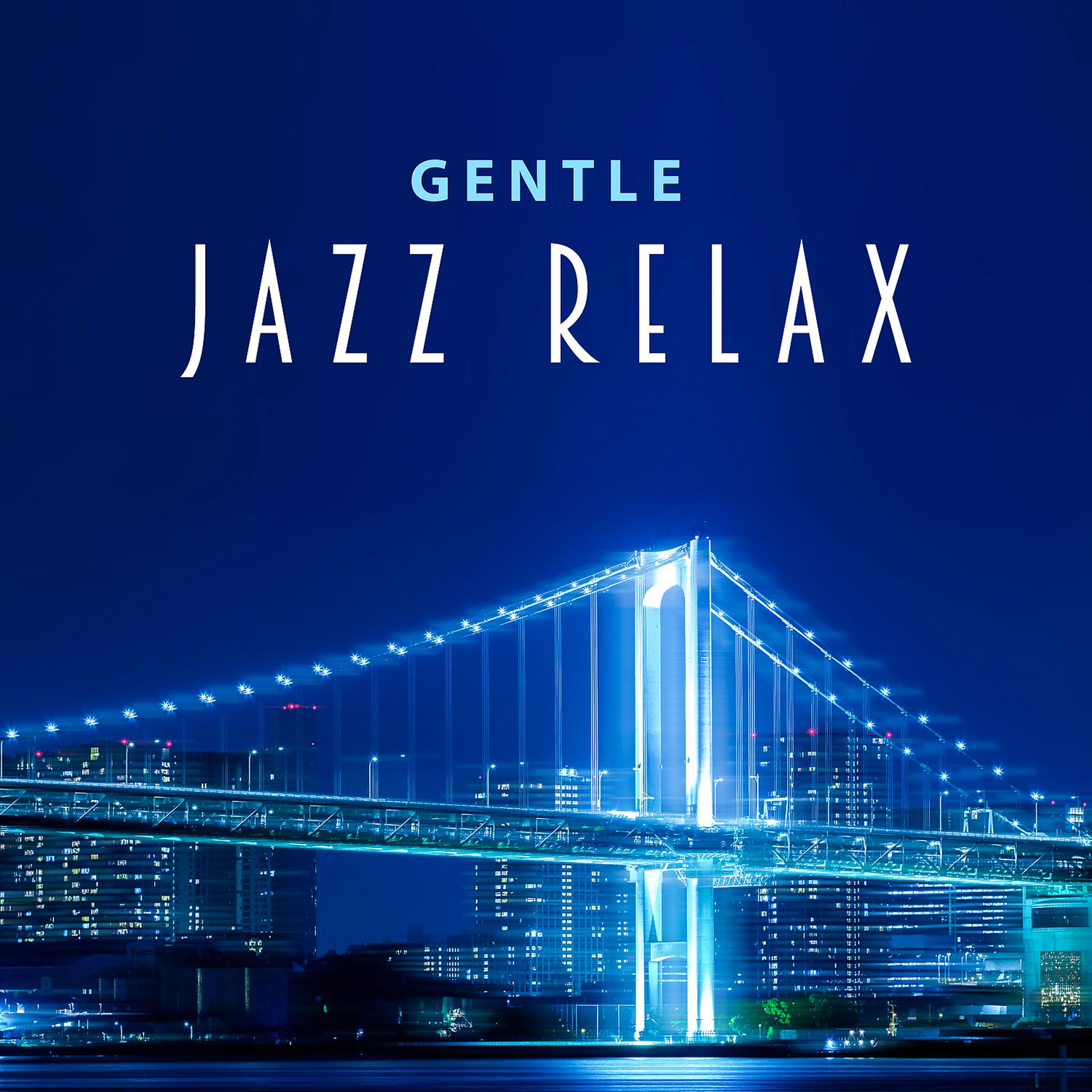 Постер альбома Gentle Jazz Relax – Soft Jazz, Guitar Music, Music for the Evening, Evening Relaxation, Gentle Soft Jazz Music