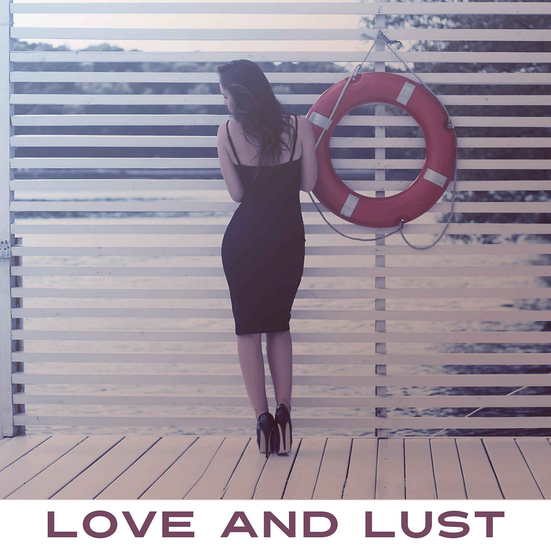 Постер альбома Love and Lust – Sexy Jazz, Sensual Soft Jazz, Erotic Music for Making Love, Romantic Jazz, Romantic Session
