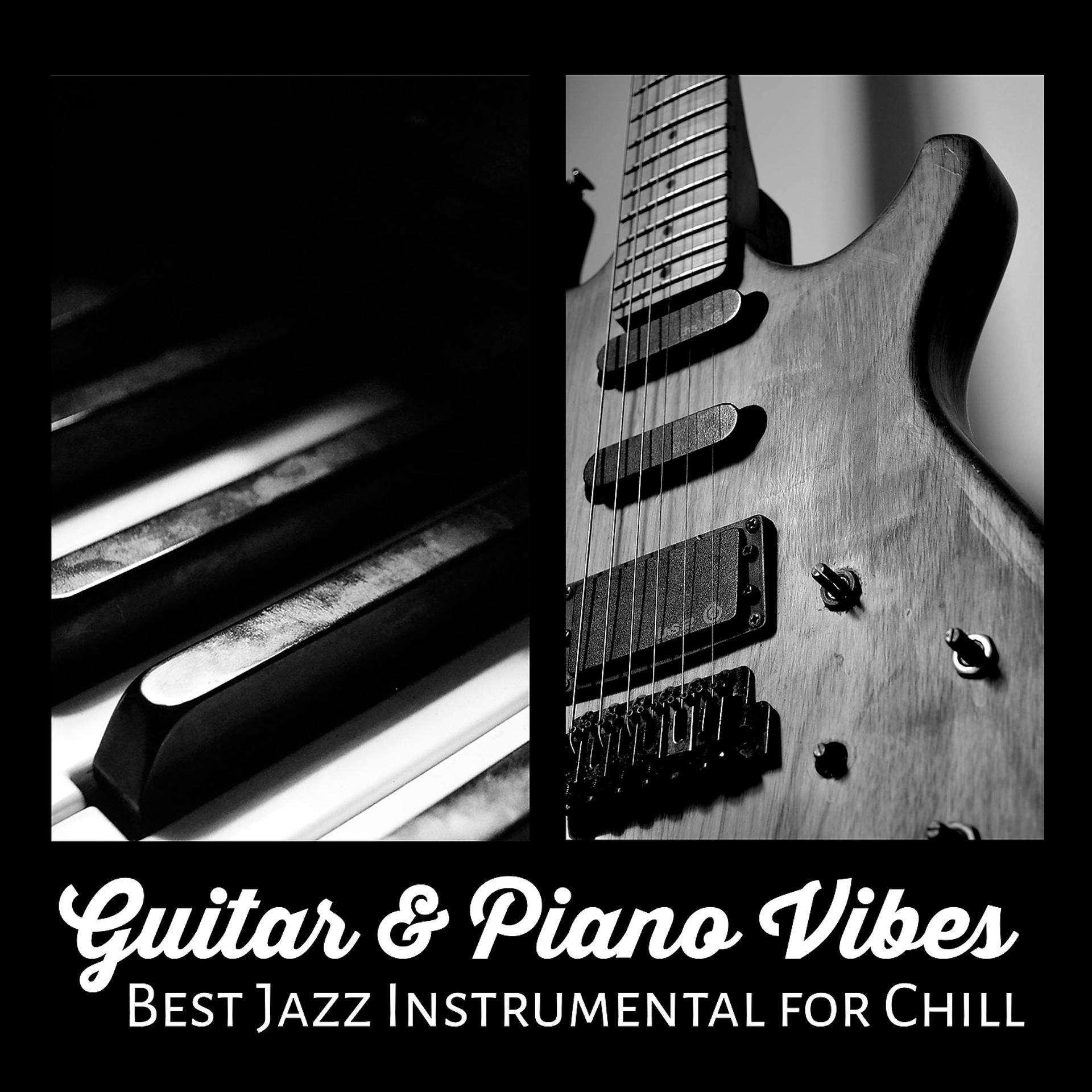 Постер альбома Guitar & Piano Vibes - Best Jazz Instrumental for Chill