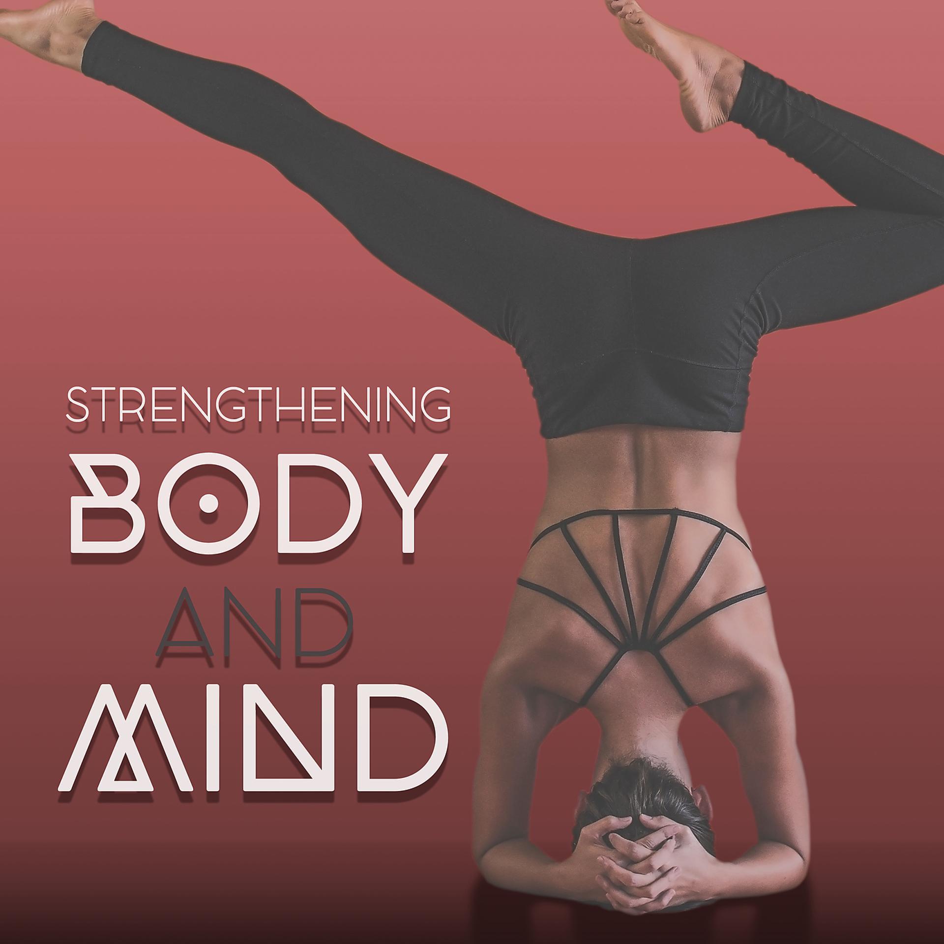 Постер альбома Strengthening Body and Mind – Yoga Exercise with Buddha, Silence of the Mind, Inner Harmony and Spiritual Body Connection