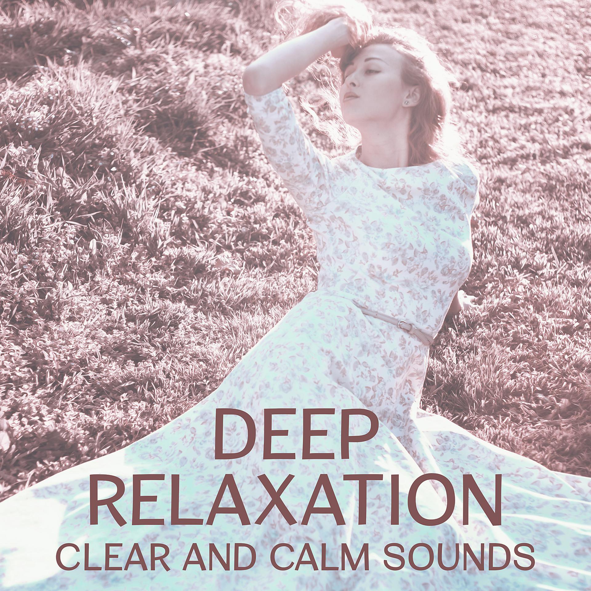 Постер альбома Deep Relaxation - Clear and Calm Sounds for Free Bad Energy, Destress and Meditation