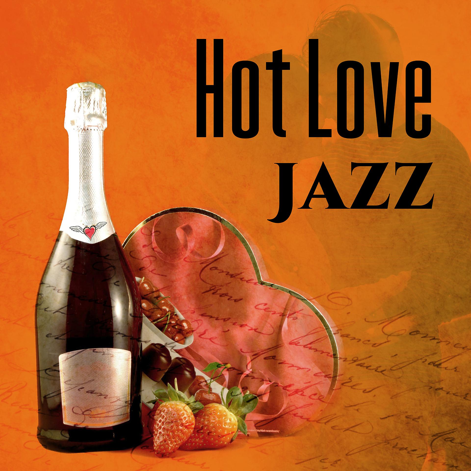 Постер альбома Hot Love Jazz – Jazz for Sensual Night, Sexy Dinner, Love in the Air, Love Mood