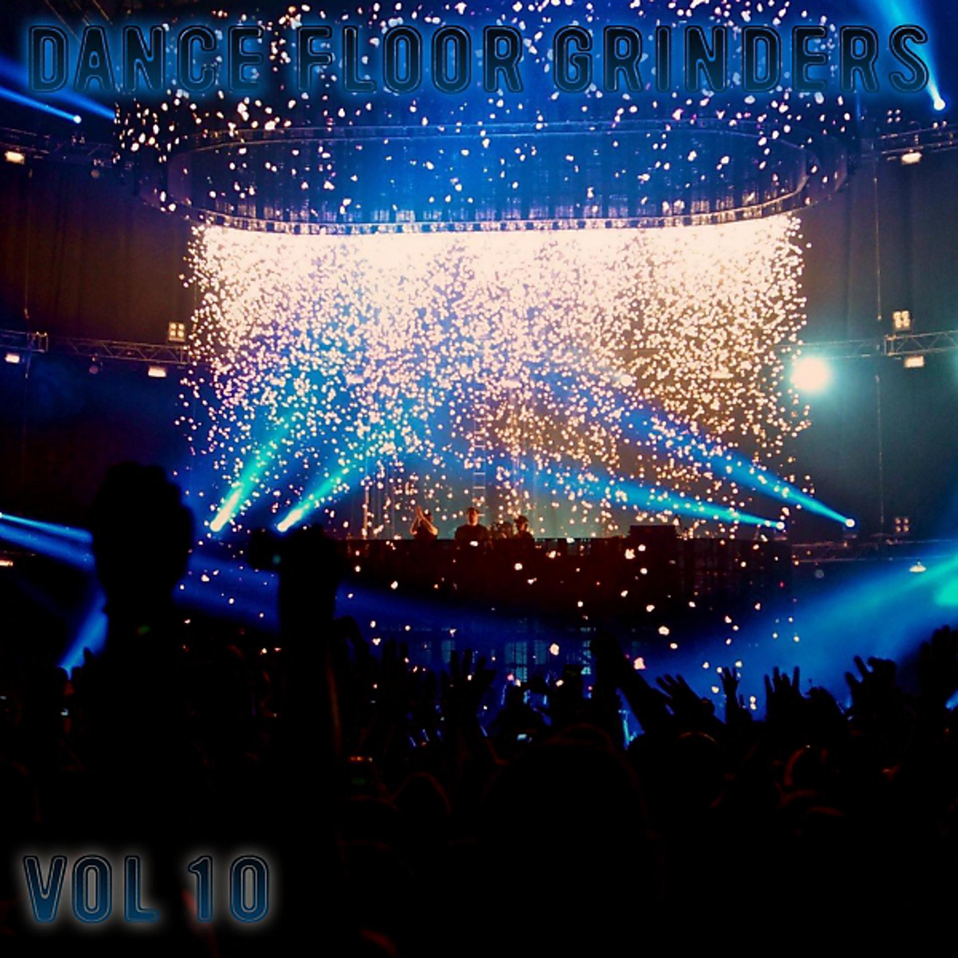 Постер альбома Dance Floor Grinders, Vol. 10