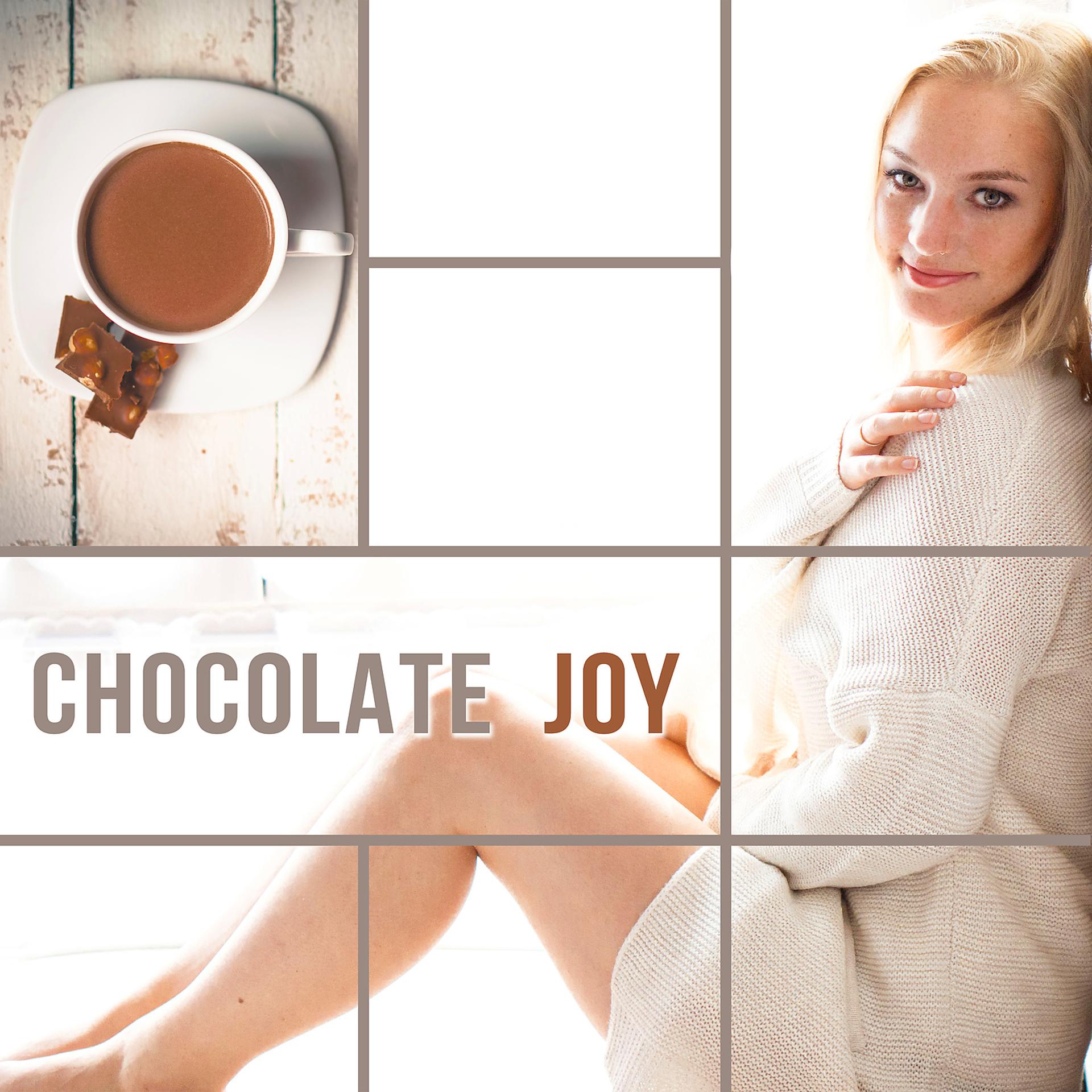 Постер альбома Chocolate Joy - Greatest Music for Leisure, Time for Full Relaxation, Peace and Quiet, Sounds of Nature and Natural Music