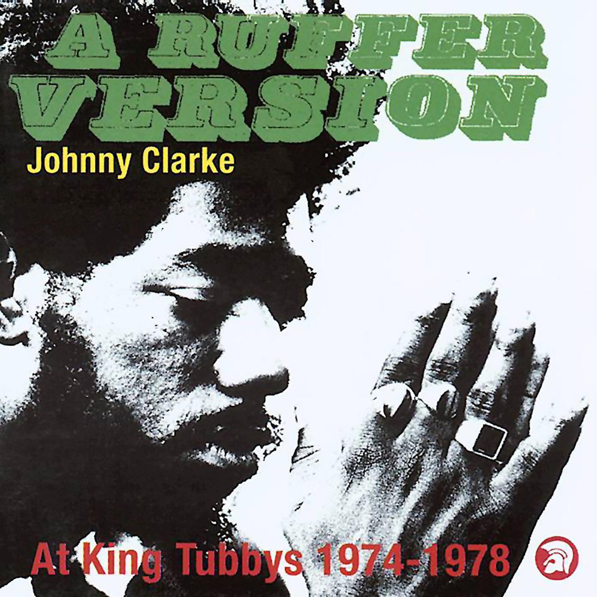 Постер альбома A Ruffer Version: Johnny Clarke At King Tubby's 1974-78