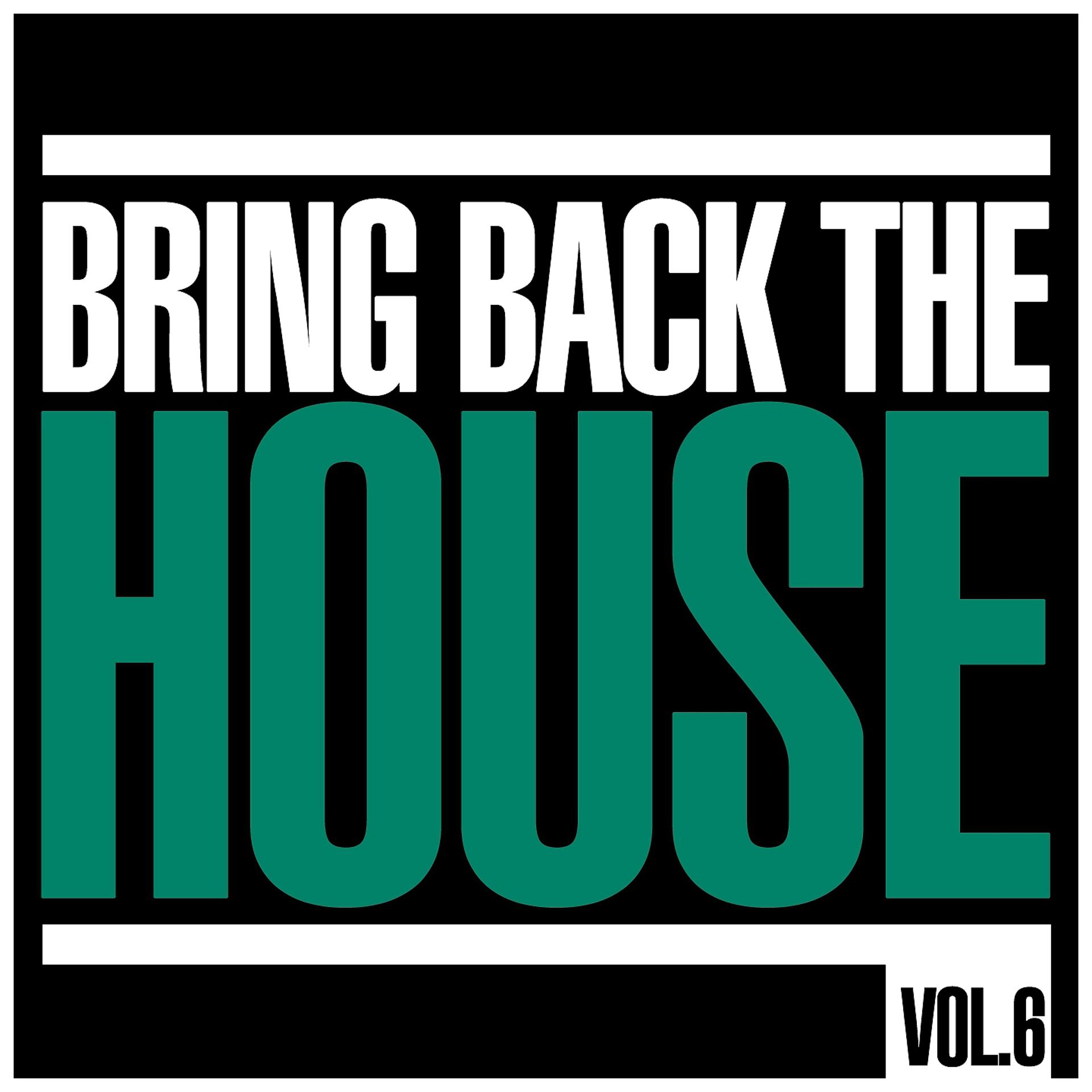 Постер альбома Bring Back The House, Vol. 6