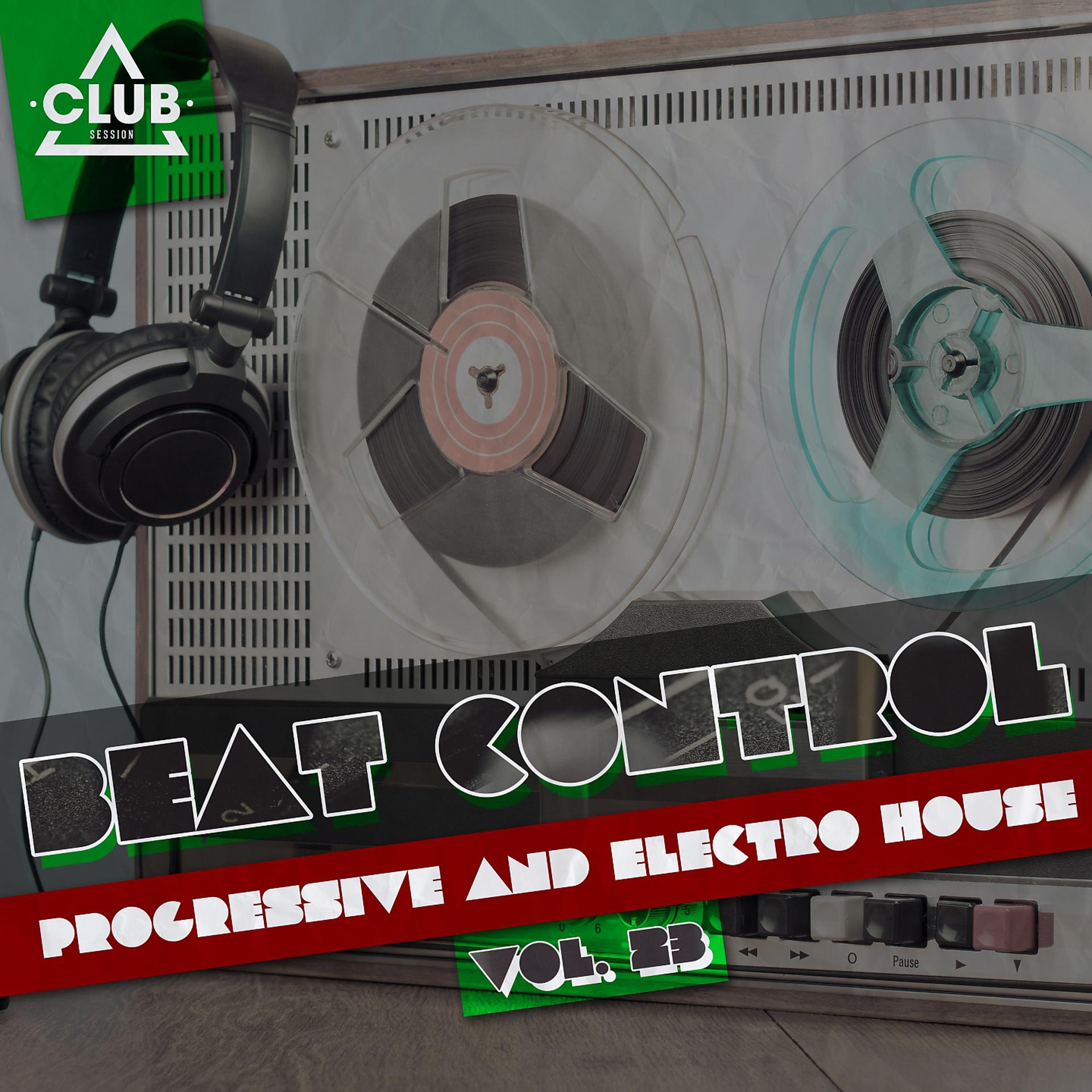 Постер альбома Beat Control - Progressive & Electro House, Vol. 23