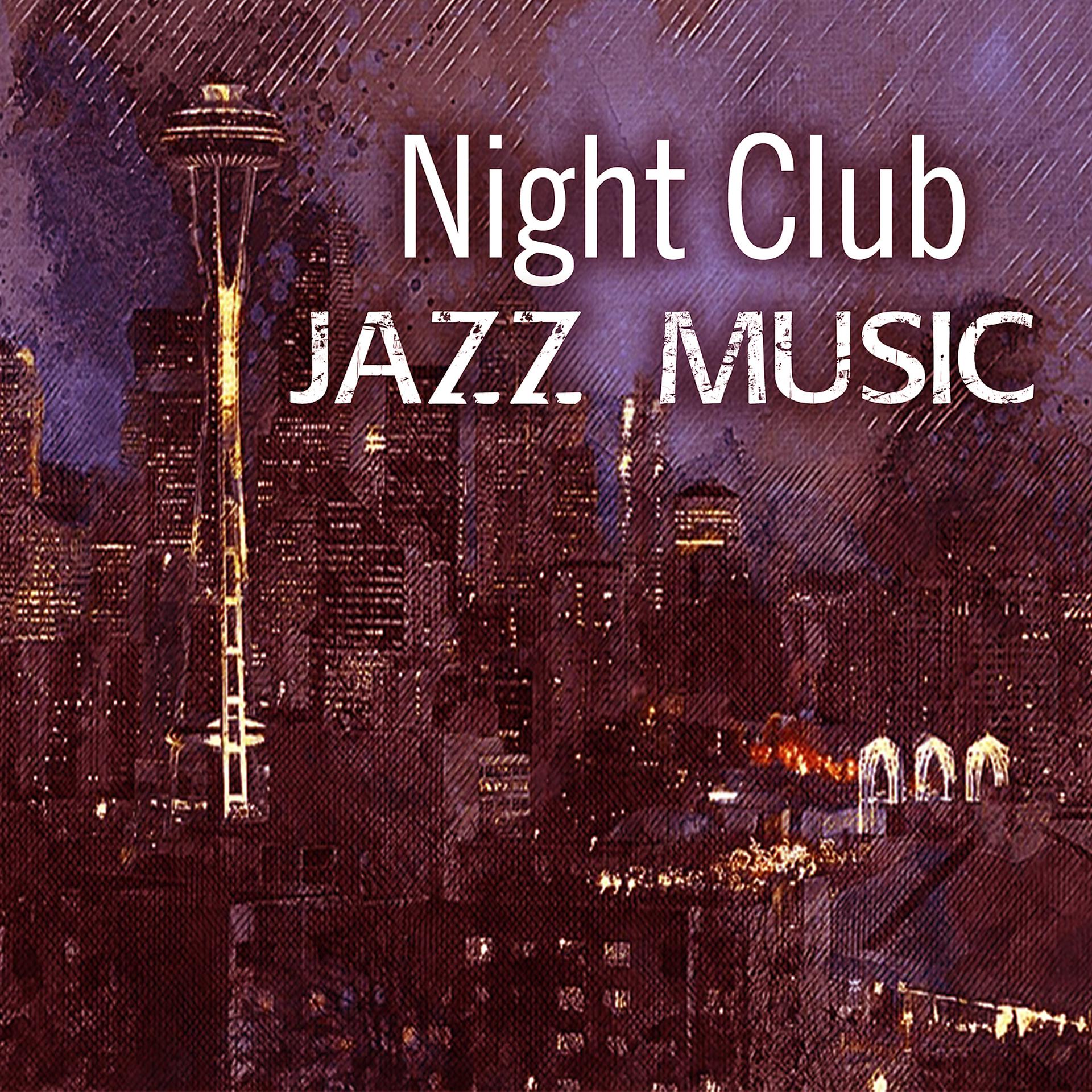 Постер альбома Night Club Jazz Music – Late Night Jazz, Whisky and Jazz, Jazz for Bar, Smooth Jazz