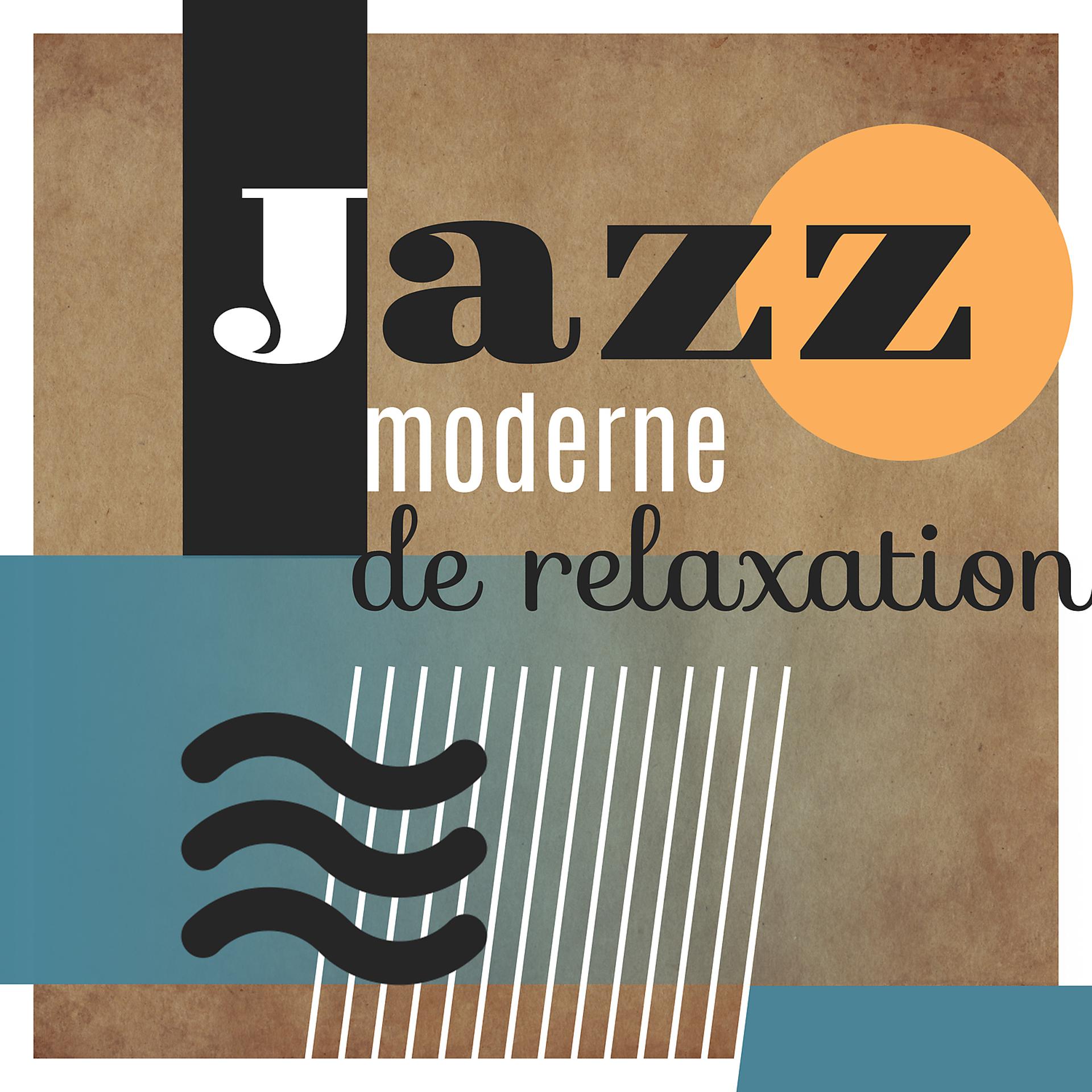 Постер альбома Jazz moderne de relaxation – Musique de jazz, Jazz relaxant, Détente, Smooth jazz, Collection de jazz