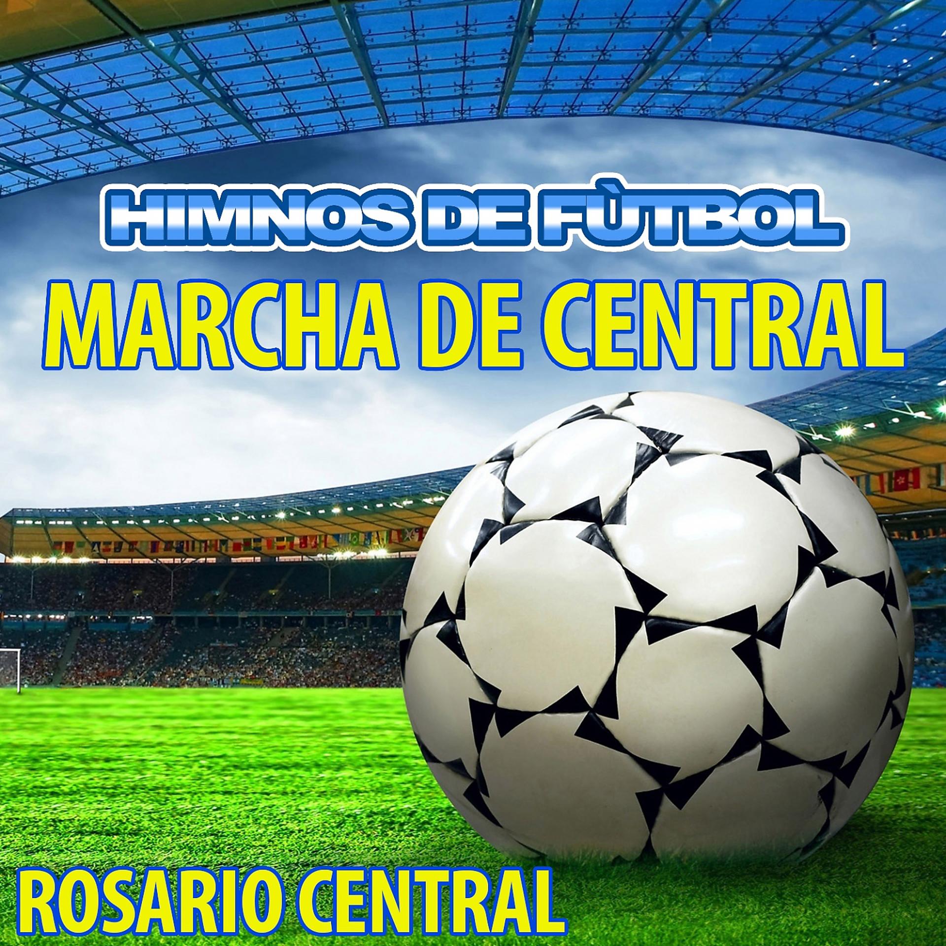 Постер альбома Marcha De Central - Himno De Rosario Central