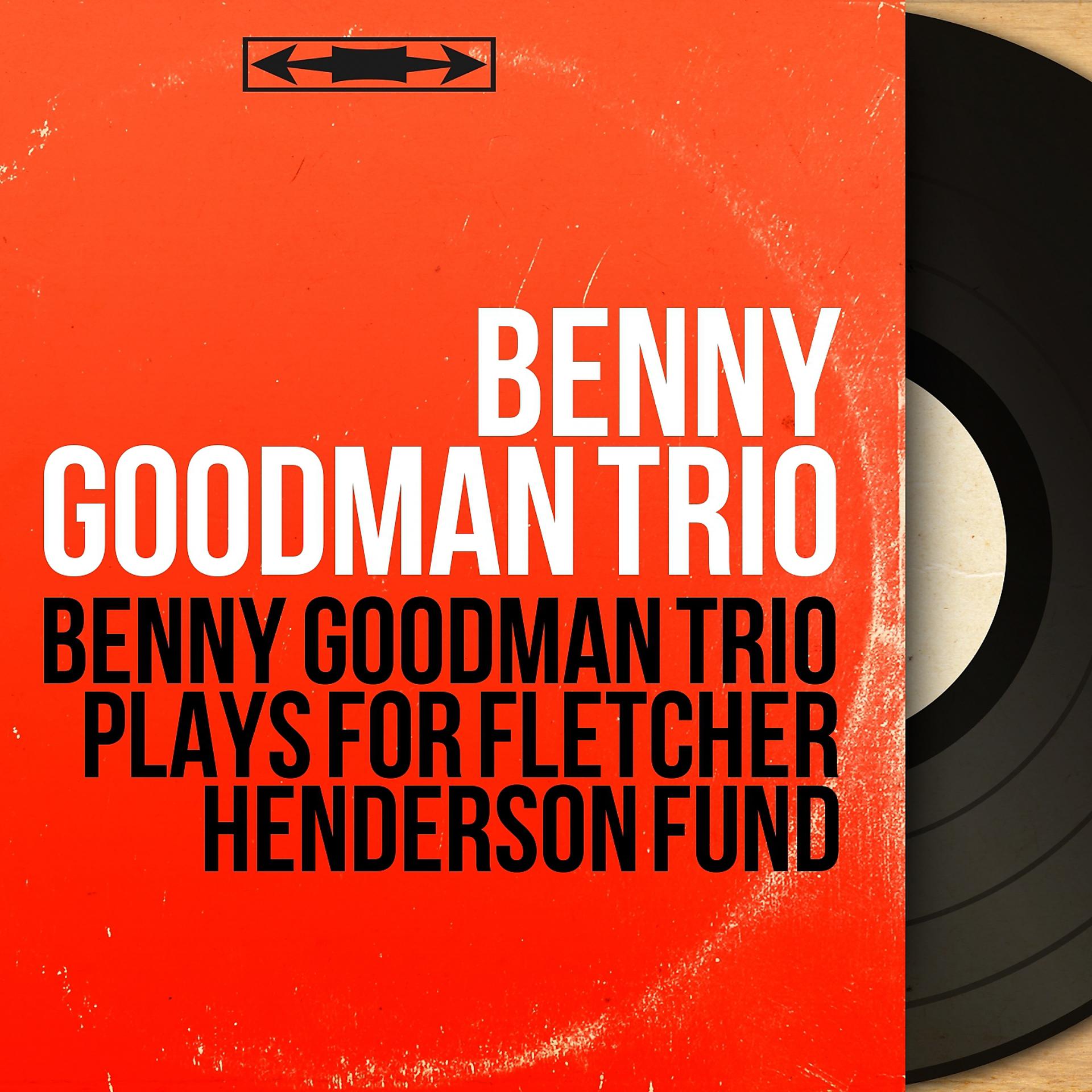 Постер альбома Benny Goodman Trio Plays for Fletcher Henderson Fund