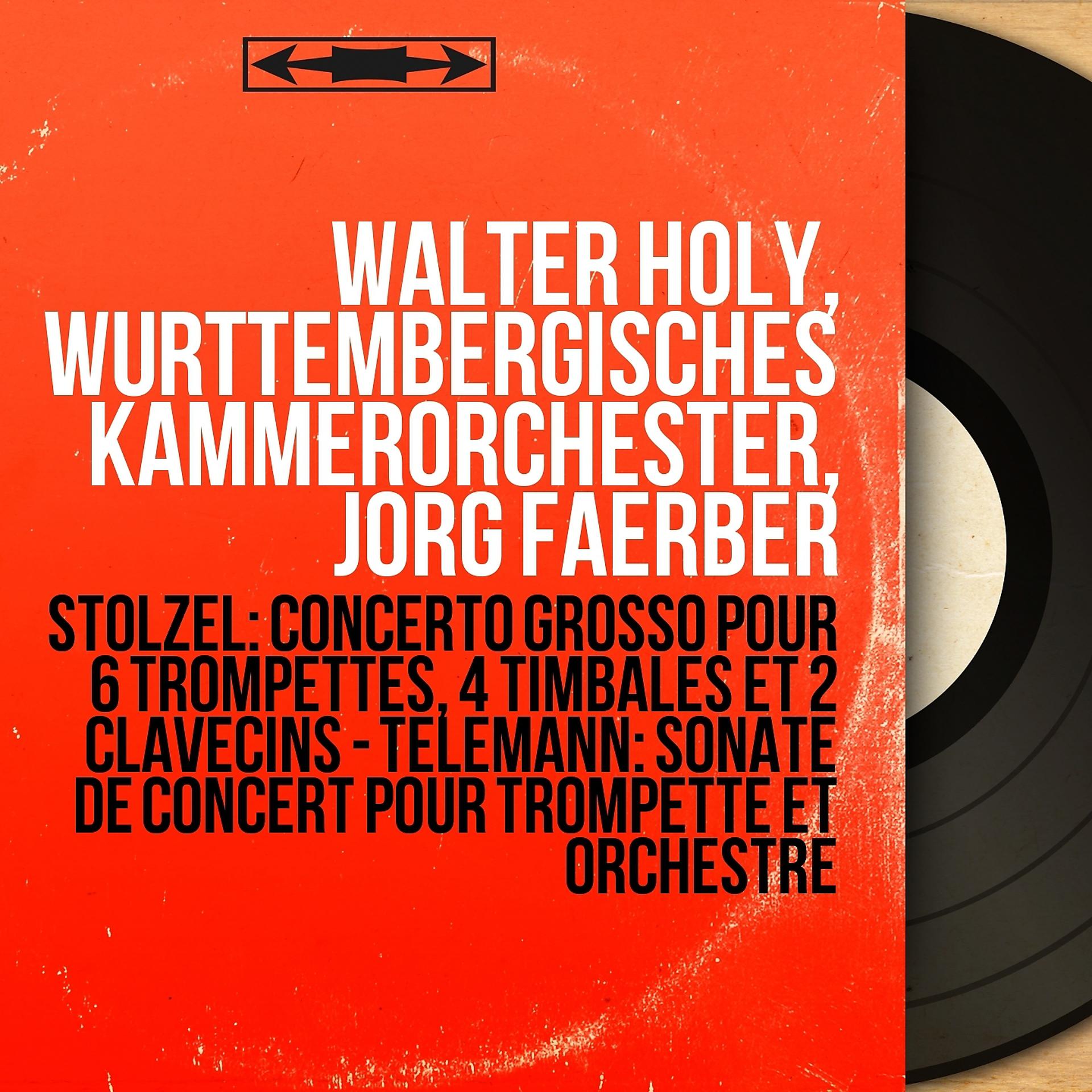 Постер альбома Stölzel: Concerto grosso pour 6 trompettes, 4 timbales et 2 clavecins - Telemann: Sonate de concert pour trompette et orchestre