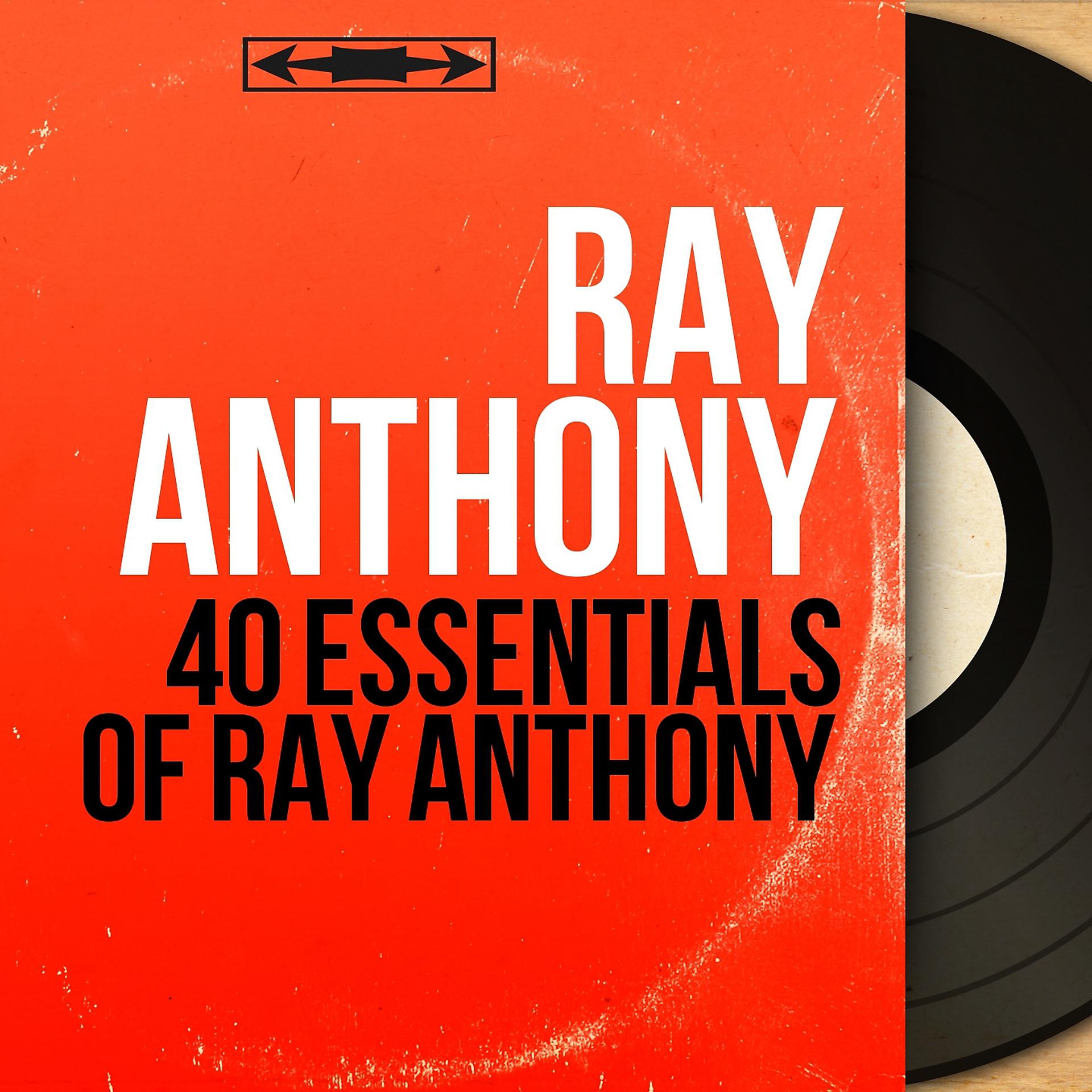 Постер альбома 40 Essentials of Ray Anthony