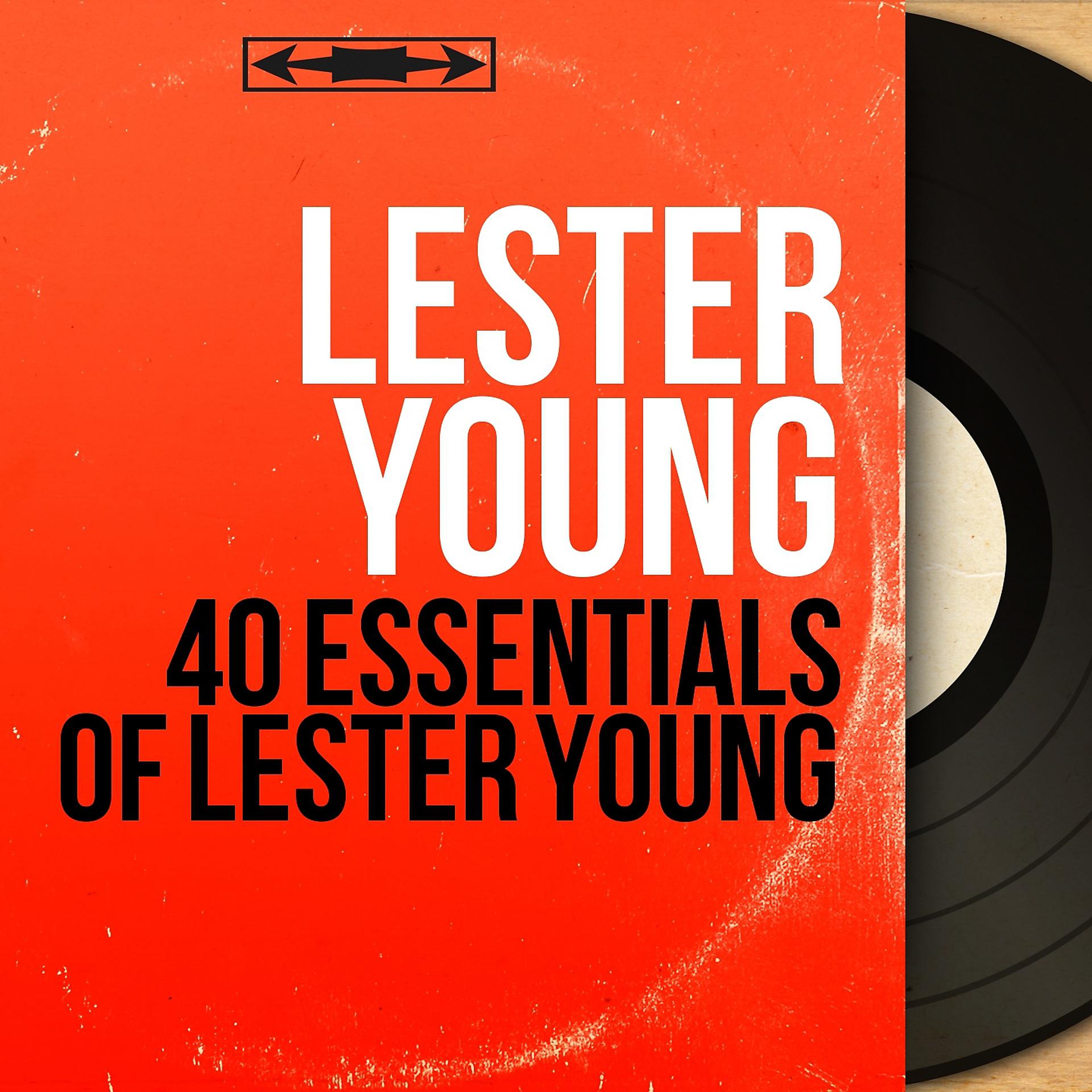 Постер альбома 40 Essentials of Lester Young