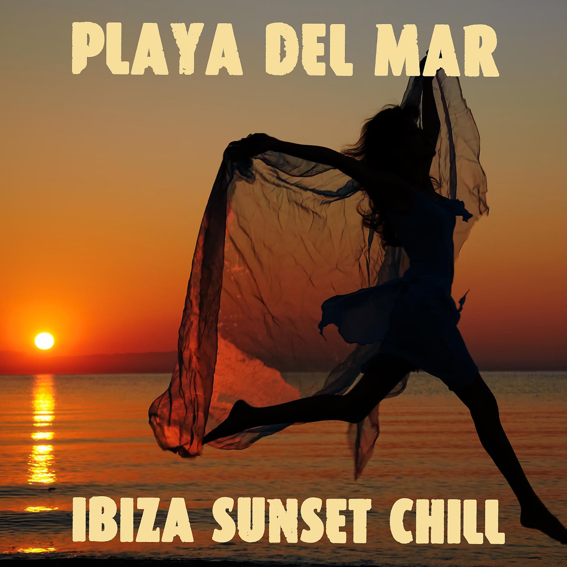 Постер альбома Playa Del Mar Ibiza Sunset Chill