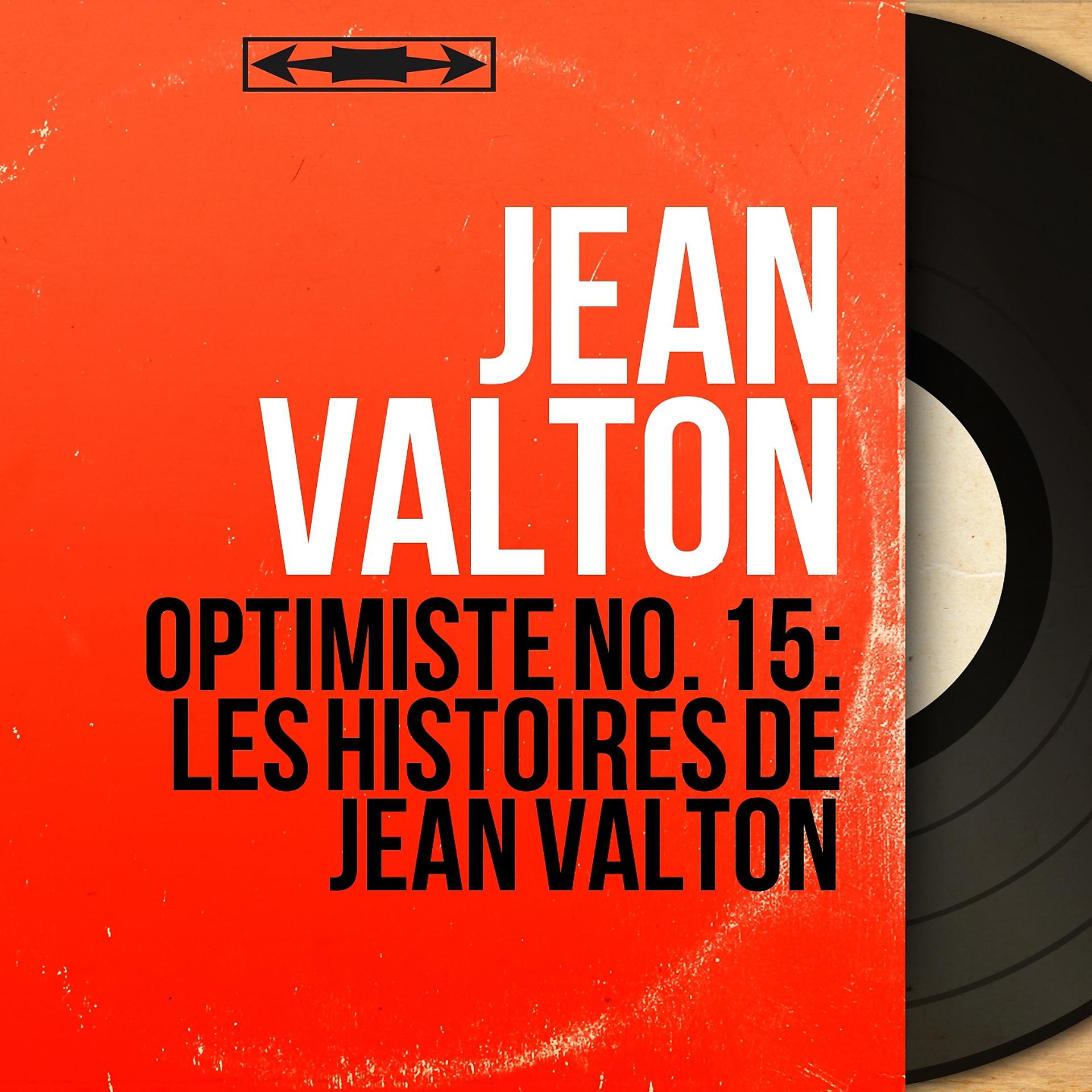 Постер альбома Optimiste no. 15 : Les histoires de Jean Valton
