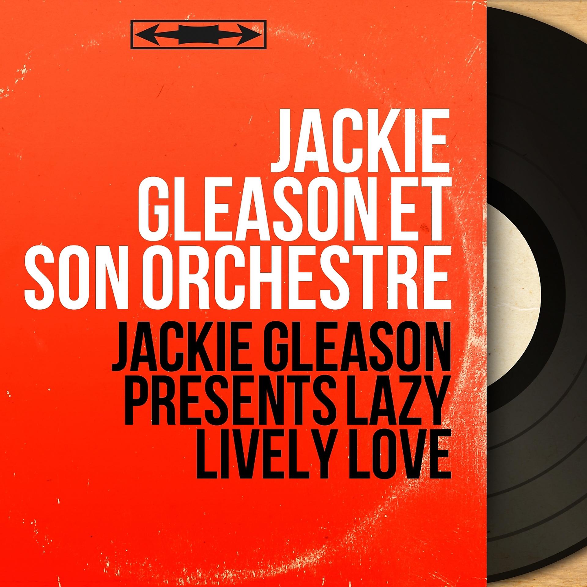 Постер альбома Jackie Gleason Presents Lazy Lively Love