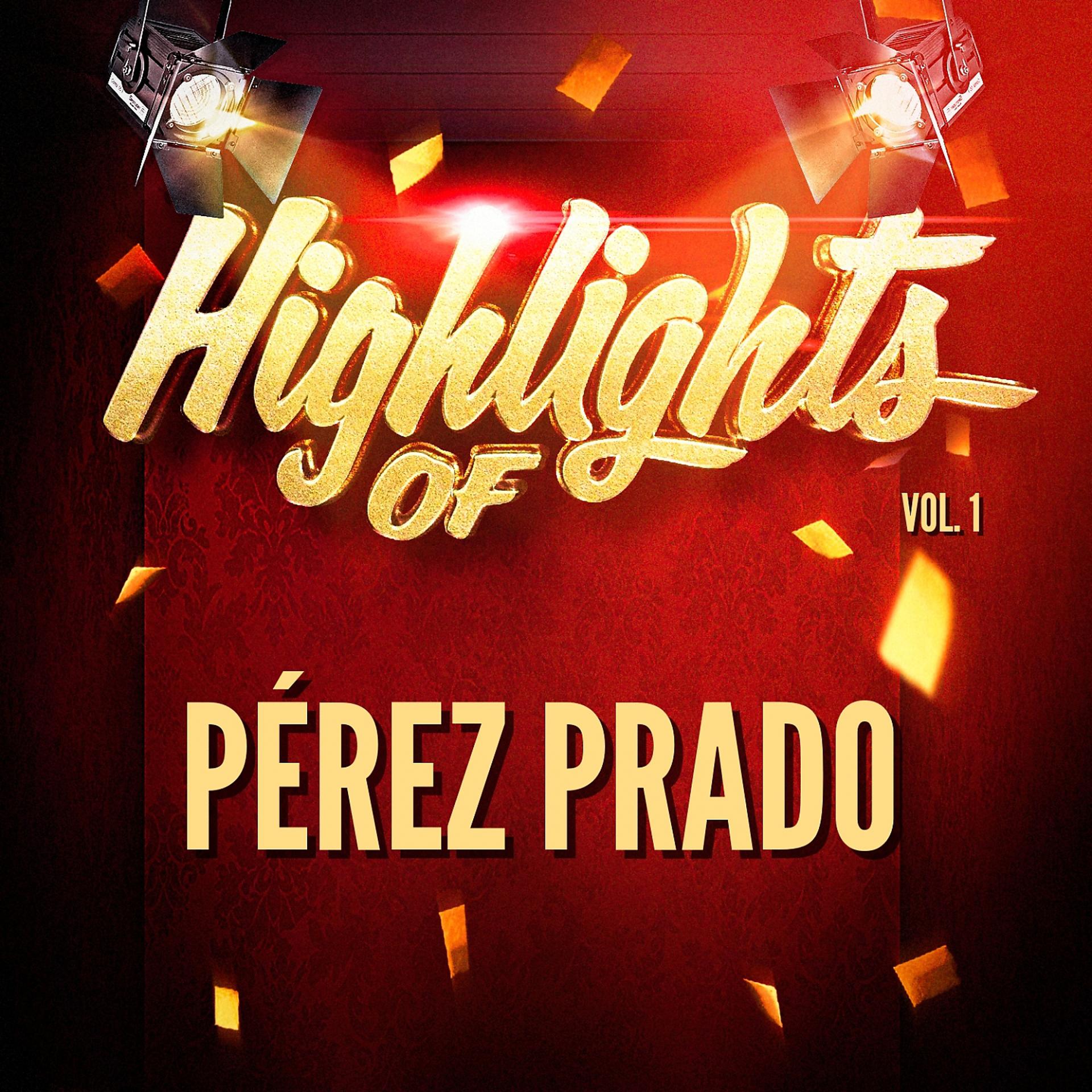 Постер альбома Highlights of Pérez Prado, Vol. 1