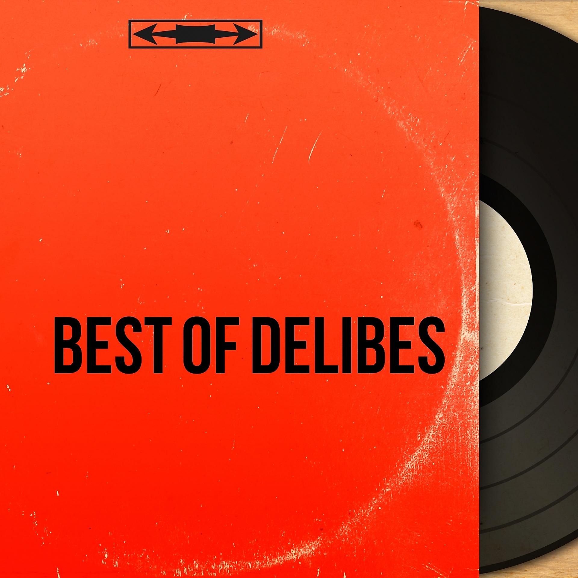 Постер альбома Best of Delibes