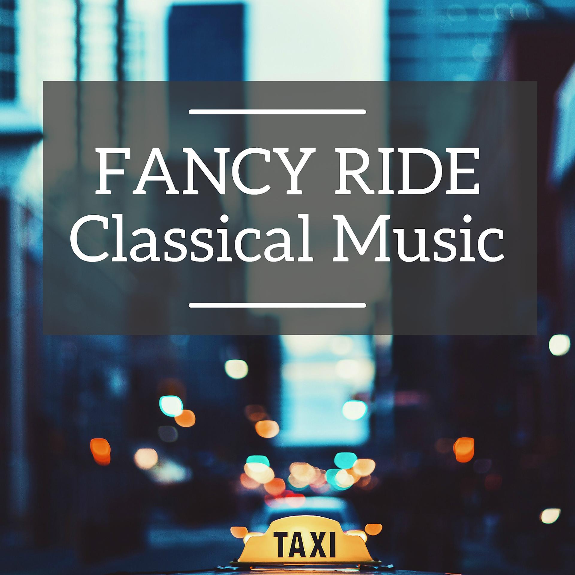 Постер альбома Fancy Ride Classical Music